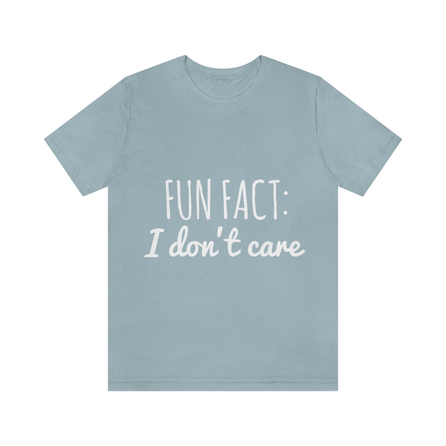 Fun Fact I don`t Care Humor Quotes White Text Unisex Jersey Short Sleeve T-Shirt Ichaku [Perfect Gifts Selection]