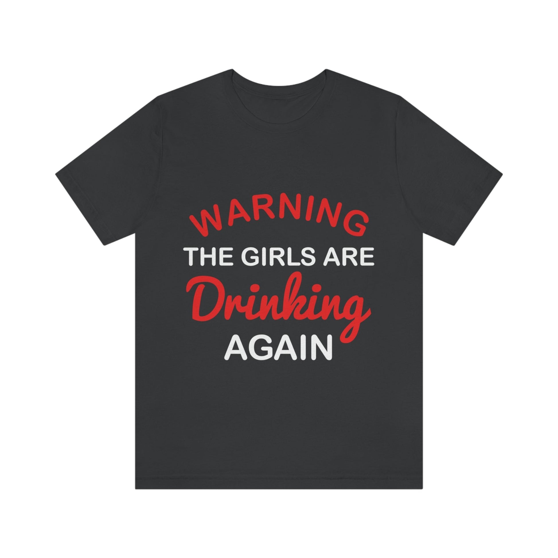 Girls Are Drinking Again Bar Lovers Slogans Unisex Jersey Short Sleeve T-Shirt Ichaku [Perfect Gifts Selection]