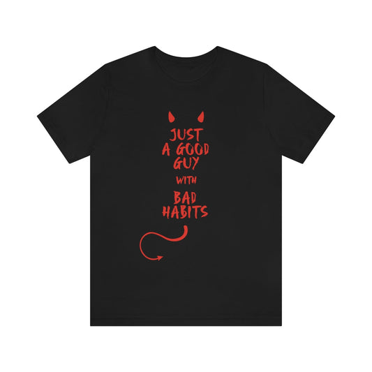 Good Guy With Bad Habits Unisex Jersey Short Sleeve T-Shirt Ichaku [Perfect Gifts Selection]