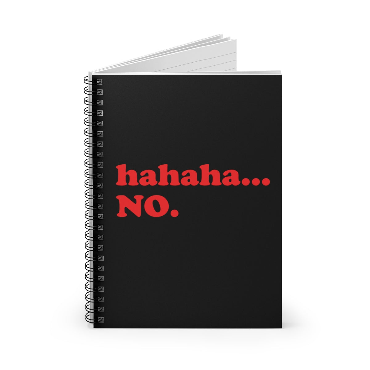 Hahaha... No. Funny Humor Life Quotes Spiral Notebook - Ruled Line Ichaku [Perfect Gifts Selection]