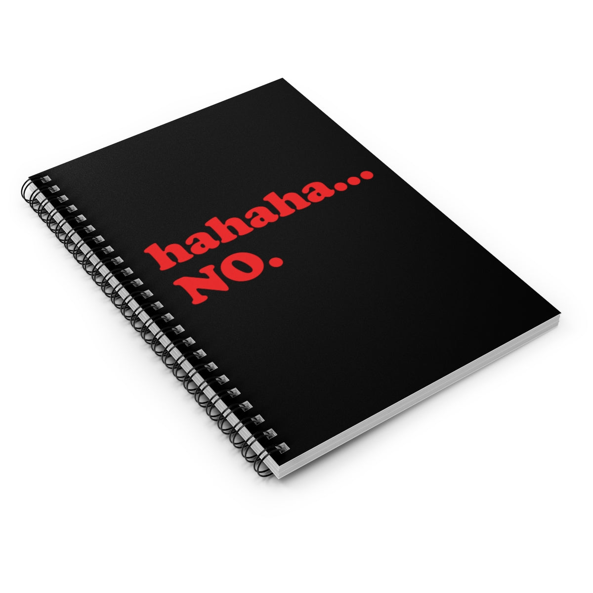 Hahaha... No. Funny Humor Life Quotes Spiral Notebook - Ruled Line Ichaku [Perfect Gifts Selection]