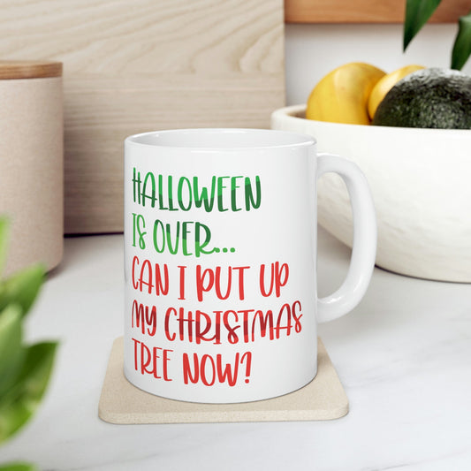 Halloween is over... Can i put up my christmas tree now ? Typography Funny Quotes Sarcasm Ceramic Mug 11oz Ichaku [Perfect Gifts Selection]
