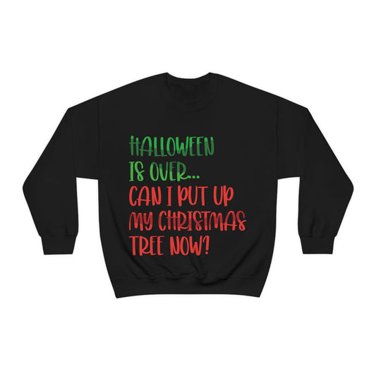 Halloween is over... Can i put up my christmas tree now ? Typography Funny Quotes Sarcasm Unisex Heavy Blend™ Crewneck Sweatshirt Ichaku [Perfect Gifts Selection]