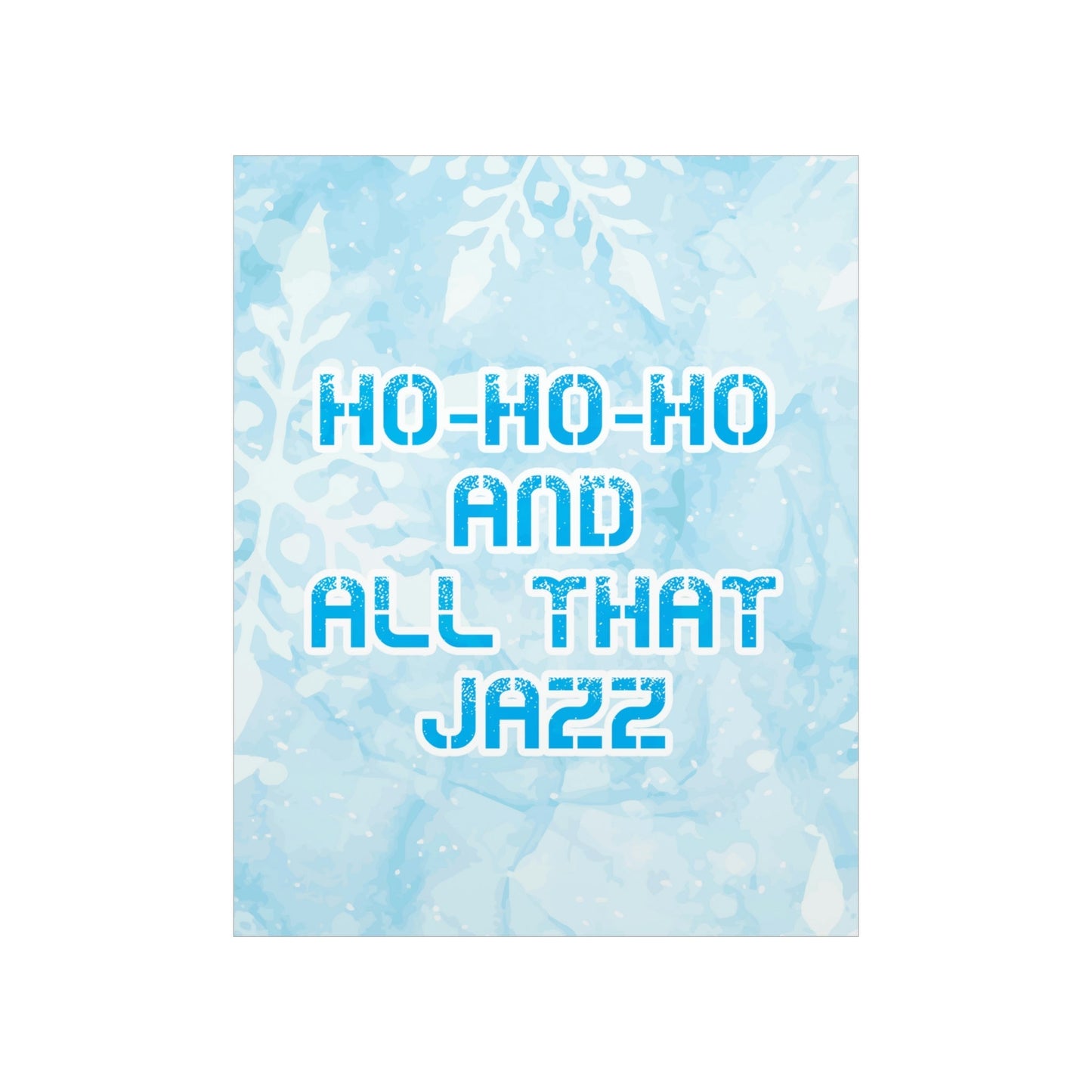 Ho Ho Ho Time And All That Jazz Snowflake Motivation Slogan Art Premium Matte Vertical Posters Ichaku [Perfect Gifts Selection]