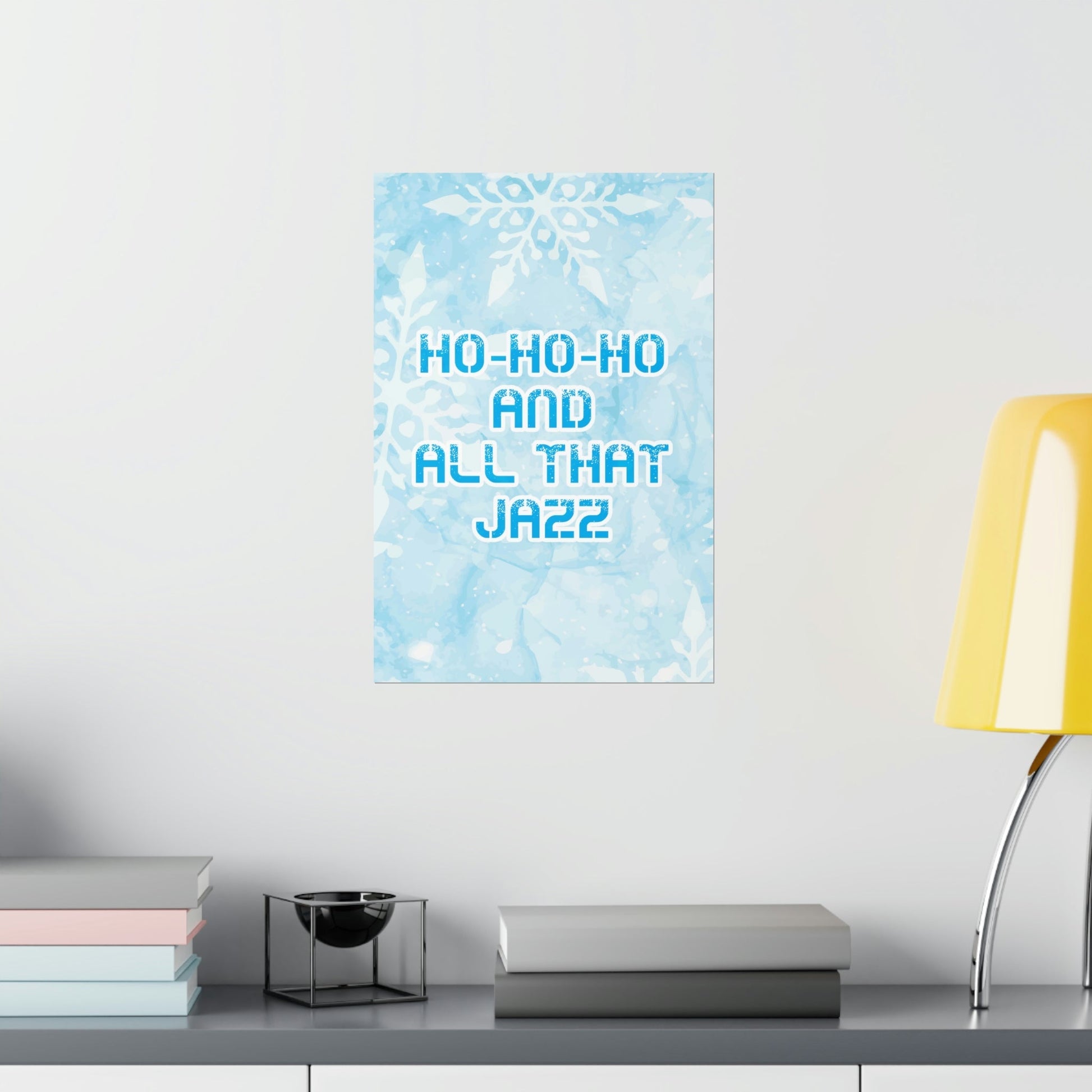 Ho Ho Ho Time And All That Jazz Snowflake Motivation Slogan Art Premium Matte Vertical Posters Ichaku [Perfect Gifts Selection]