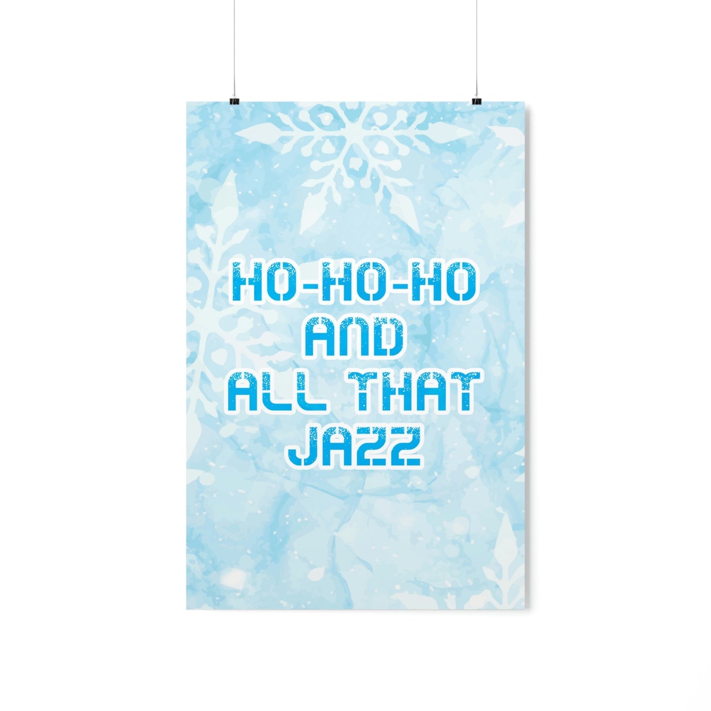 Ho Ho Ho Time And All That Jazz Snowflake Motivation Slogan Art Premium Matte Vertical Posters Ichaku [Perfect Gifts Selection]