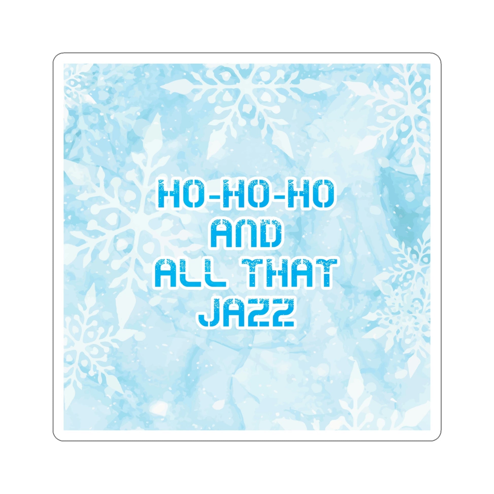 Ho Ho Ho Time And All That Jazz Snowflake Motivation Slogan Die-Cut Sticker Ichaku [Perfect Gifts Selection]