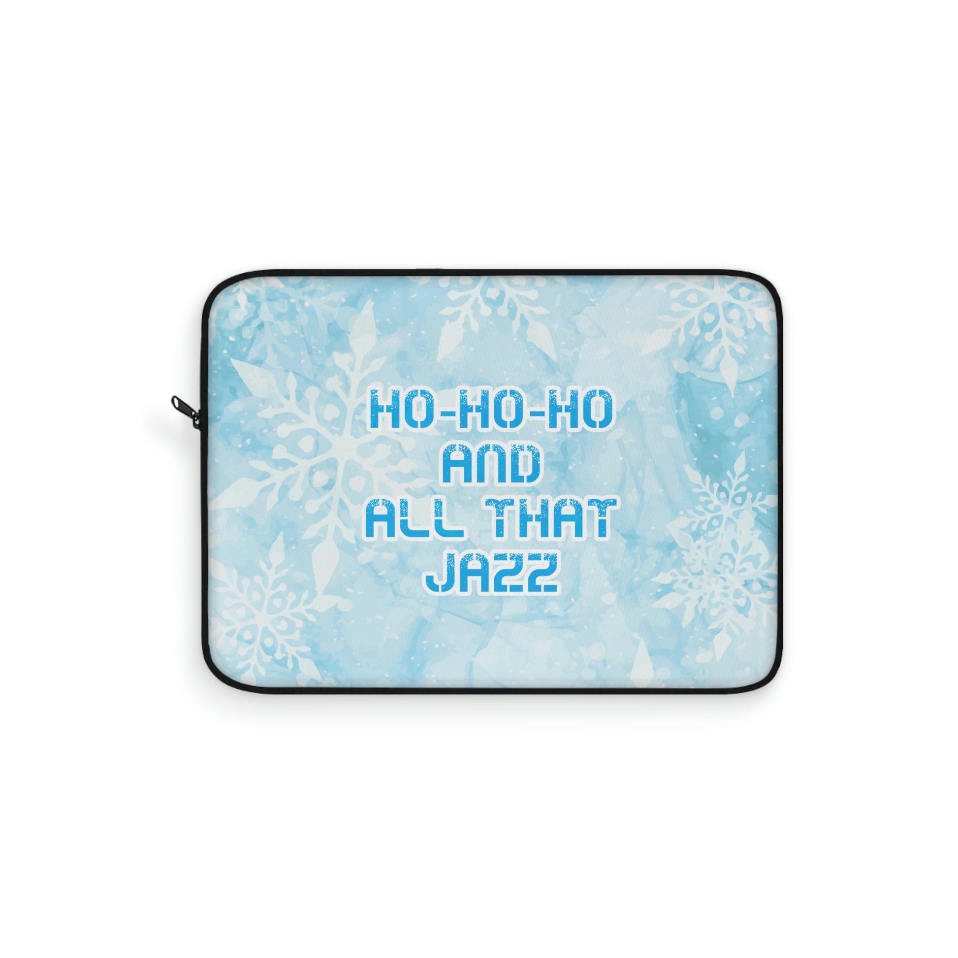 Ho Ho Ho Time And All That Jazz Snowflake Motivation Slogan Laptop Sleeve Ichaku [Perfect Gifts Selection]