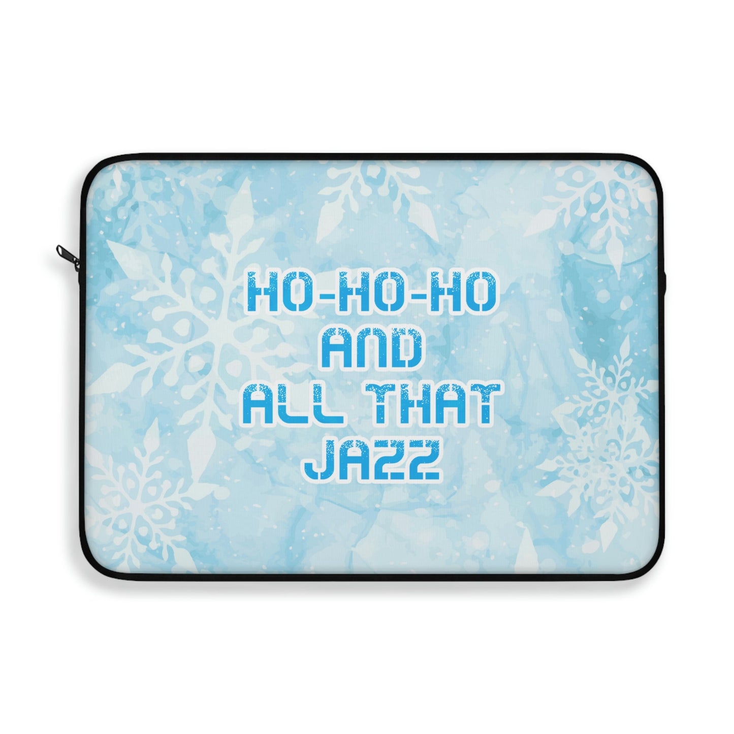 Ho Ho Ho Time And All That Jazz Snowflake Motivation Slogan Laptop Sleeve Ichaku [Perfect Gifts Selection]