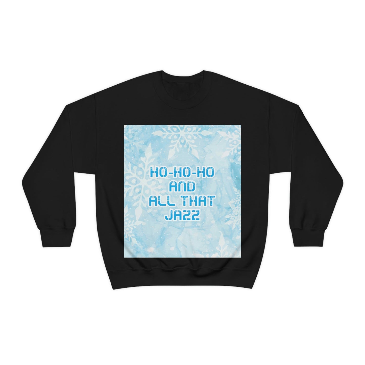 Ho Ho Ho Time And All That Jazz Snowflake Motivation Slogan Unisex Heavy Blend™ Crewneck Sweatshirt Ichaku [Perfect Gifts Selection]