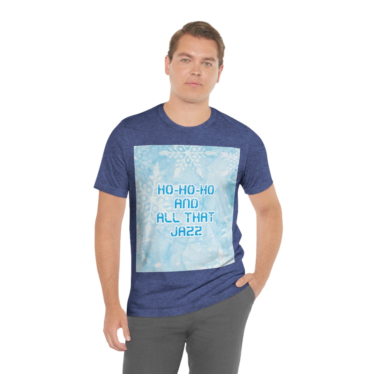 Ho Ho Ho Time And All That Jazz Snowflake Motivation Slogan Unisex Jersey Short Sleeve T-Shirt Ichaku [Perfect Gifts Selection]