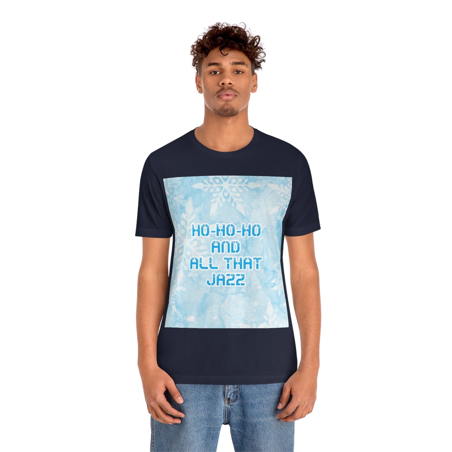 Ho Ho Ho Time And All That Jazz Snowflake Motivation Slogan Unisex Jersey Short Sleeve T-Shirt Ichaku [Perfect Gifts Selection]