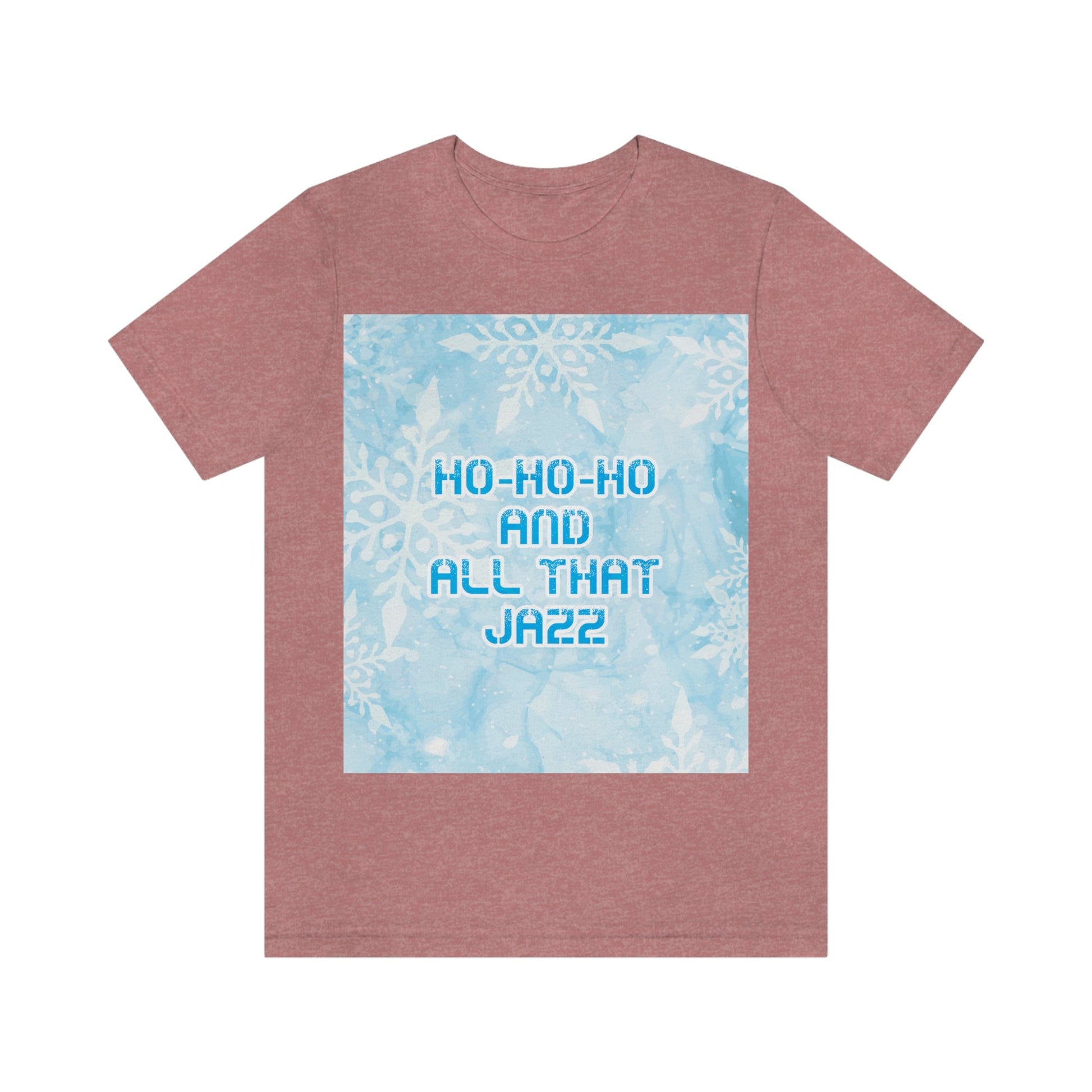 Ho Ho Ho Time And All That Jazz Snowflake Motivation Slogan Unisex Jersey Short Sleeve T-Shirt Ichaku [Perfect Gifts Selection]