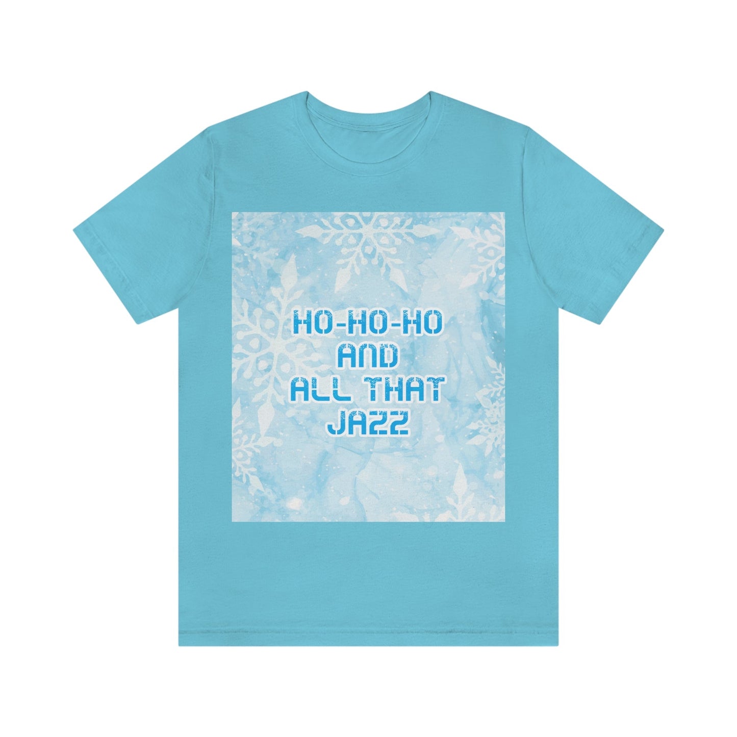 Ho Ho Ho Time And All That Jazz Snowflake Motivation Slogan Unisex Jersey Short Sleeve T-Shirt Ichaku [Perfect Gifts Selection]