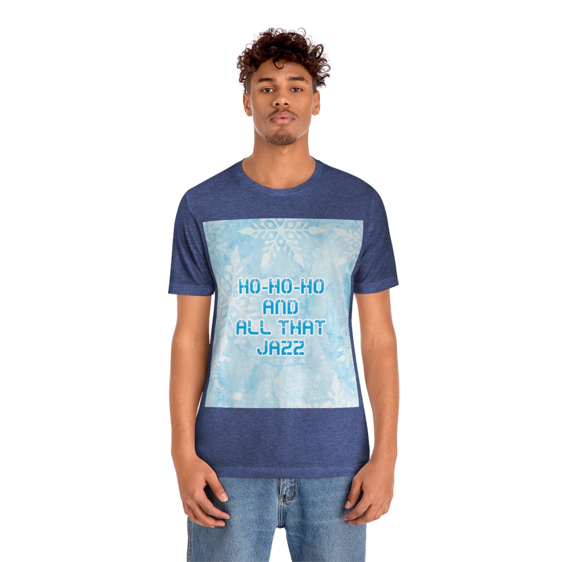 Ho Ho Ho Time And All That Jazz Snowflake Motivation Slogan Unisex Jersey Short Sleeve T-Shirt Ichaku [Perfect Gifts Selection]