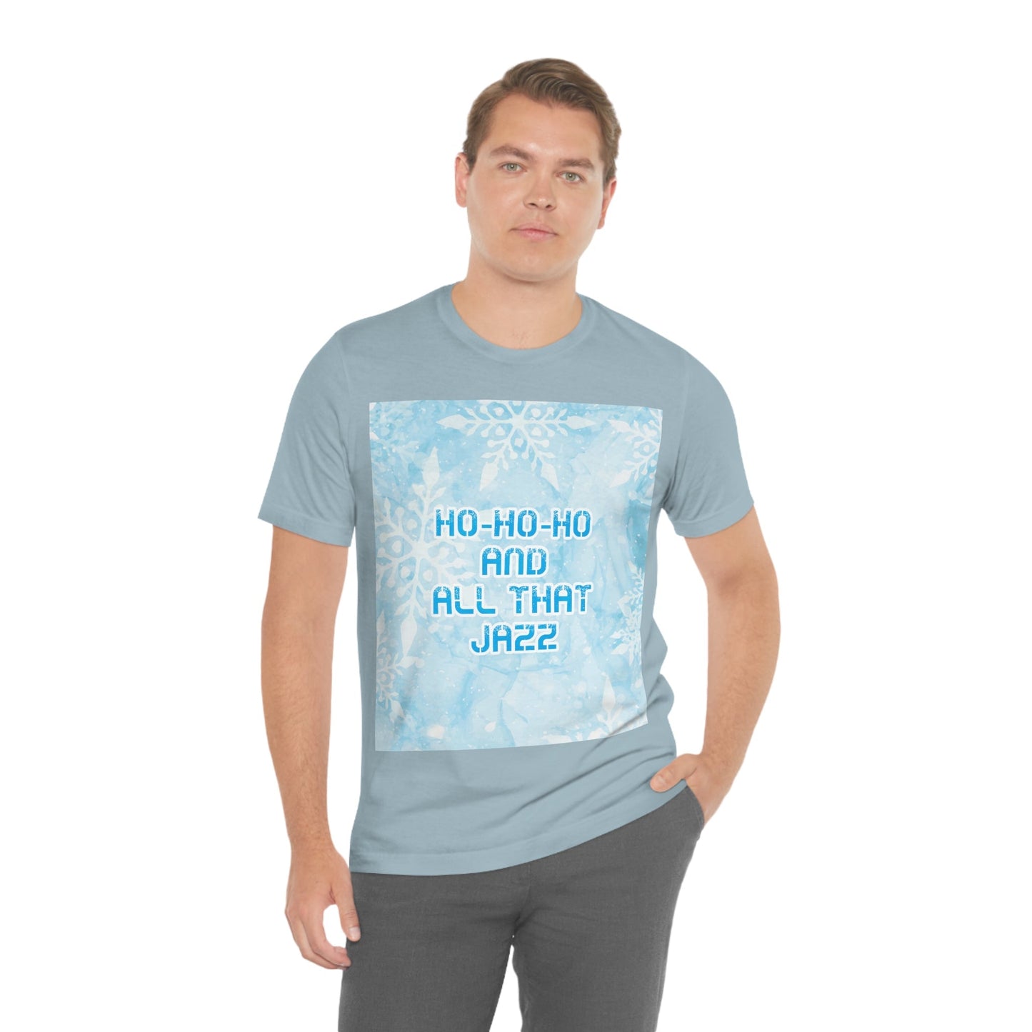 Ho Ho Ho Time And All That Jazz Snowflake Motivation Slogan Unisex Jersey Short Sleeve T-Shirt Ichaku [Perfect Gifts Selection]