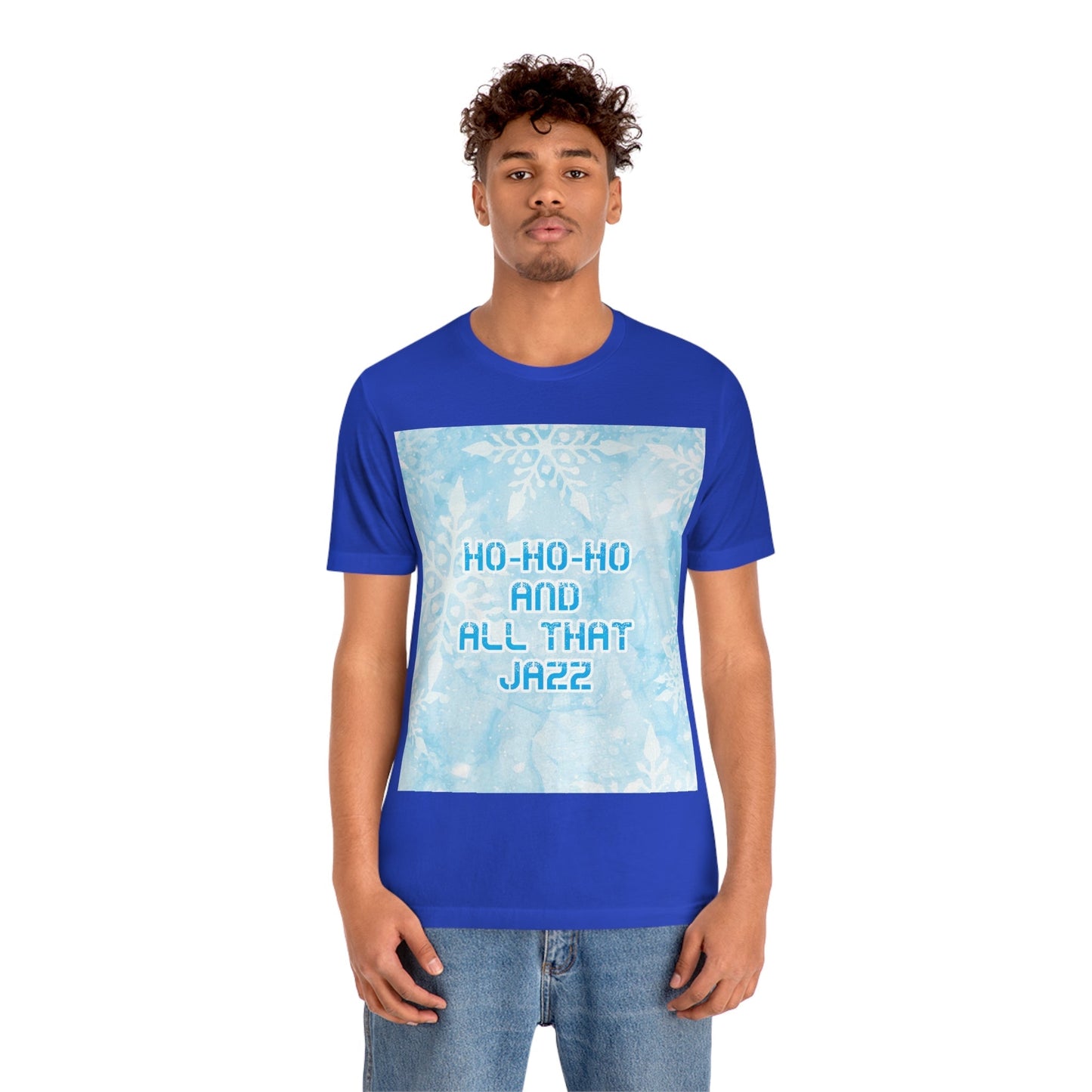 Ho Ho Ho Time And All That Jazz Snowflake Motivation Slogan Unisex Jersey Short Sleeve T-Shirt Ichaku [Perfect Gifts Selection]