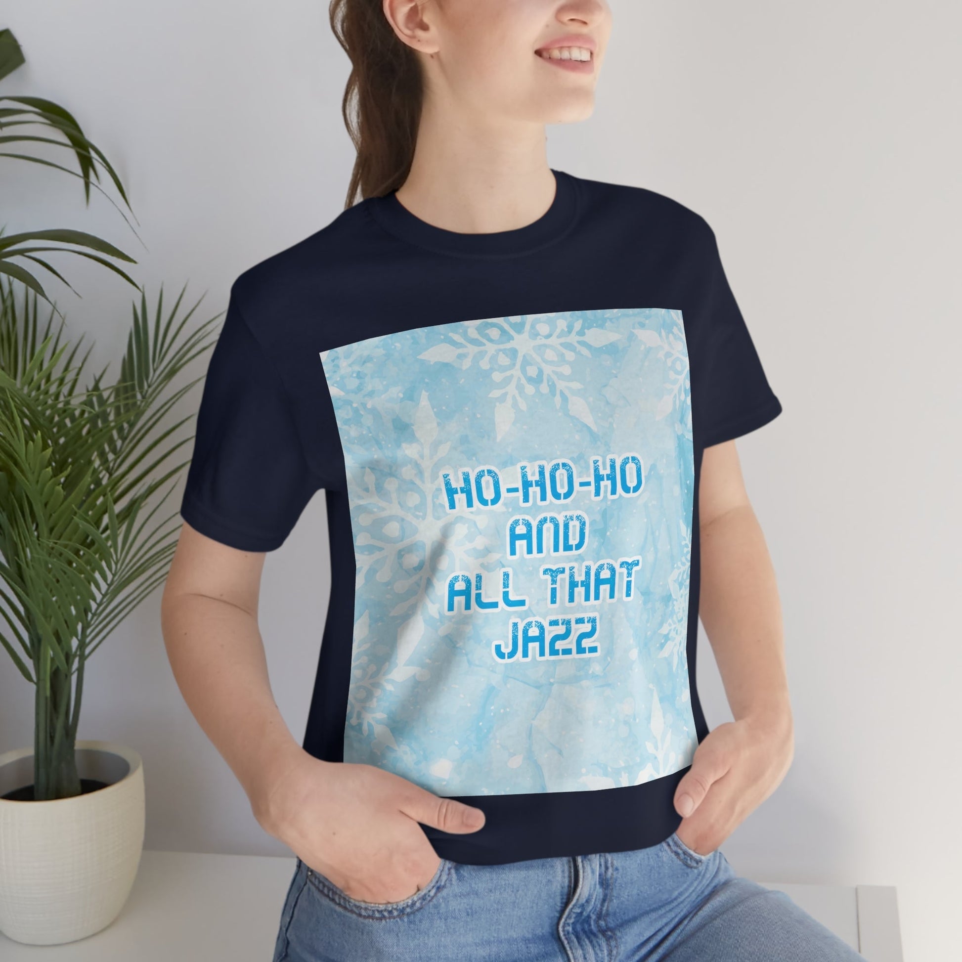 Ho Ho Ho Time And All That Jazz Snowflake Motivation Slogan Unisex Jersey Short Sleeve T-Shirt Ichaku [Perfect Gifts Selection]