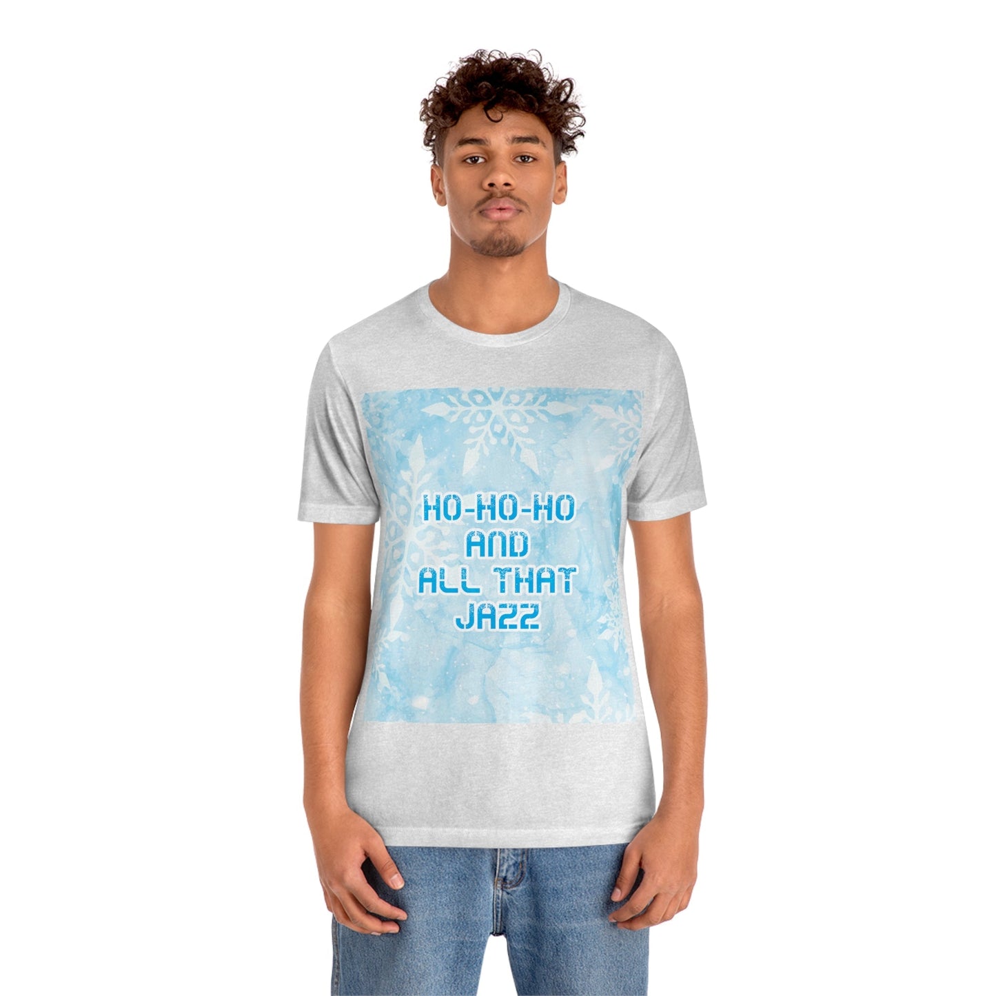 Ho Ho Ho Time And All That Jazz Snowflake Motivation Slogan Unisex Jersey Short Sleeve T-Shirt Ichaku [Perfect Gifts Selection]