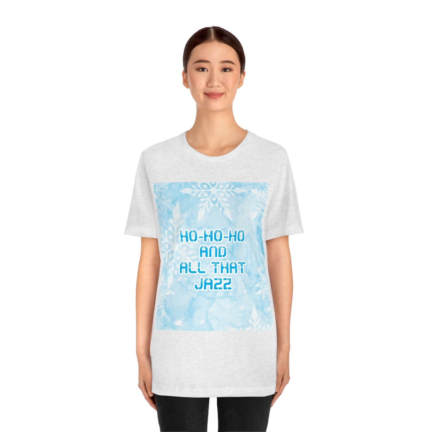 Ho Ho Ho Time And All That Jazz Snowflake Motivation Slogan Unisex Jersey Short Sleeve T-Shirt Ichaku [Perfect Gifts Selection]