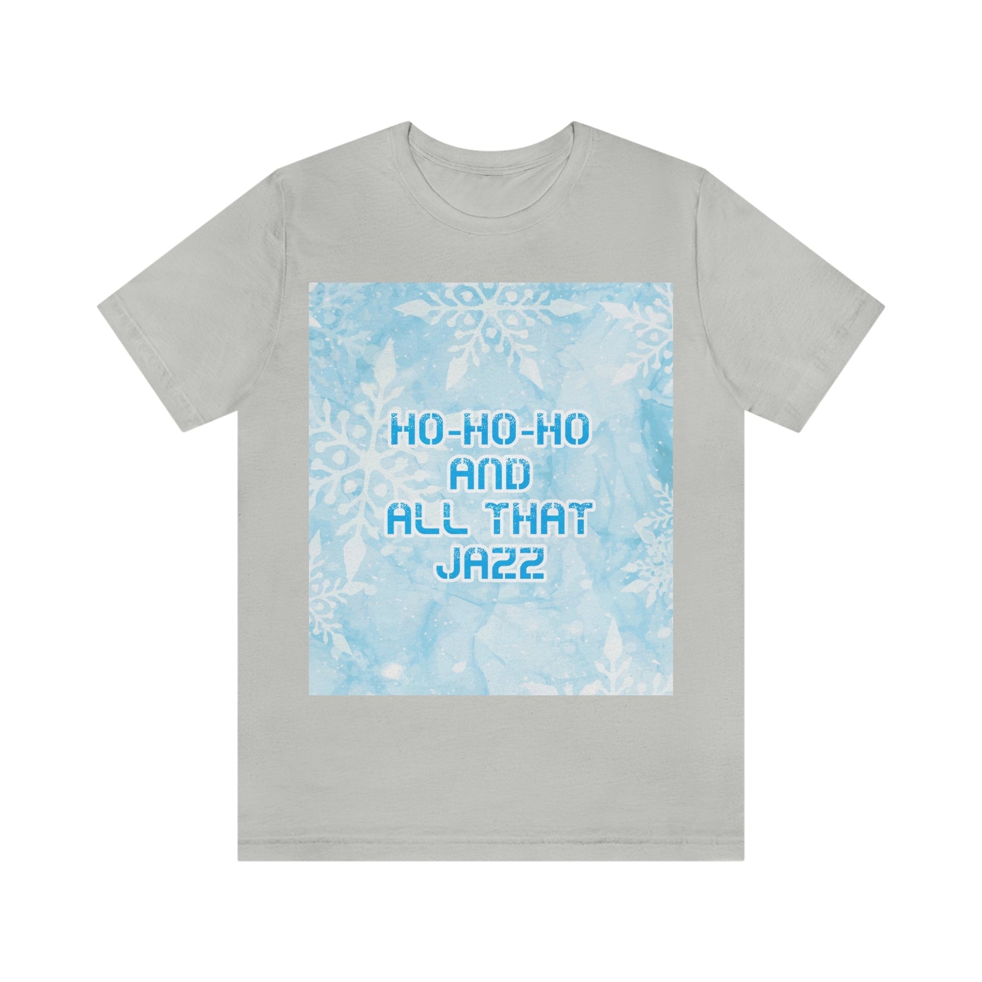 Ho Ho Ho Time And All That Jazz Snowflake Motivation Slogan Unisex Jersey Short Sleeve T-Shirt Ichaku [Perfect Gifts Selection]