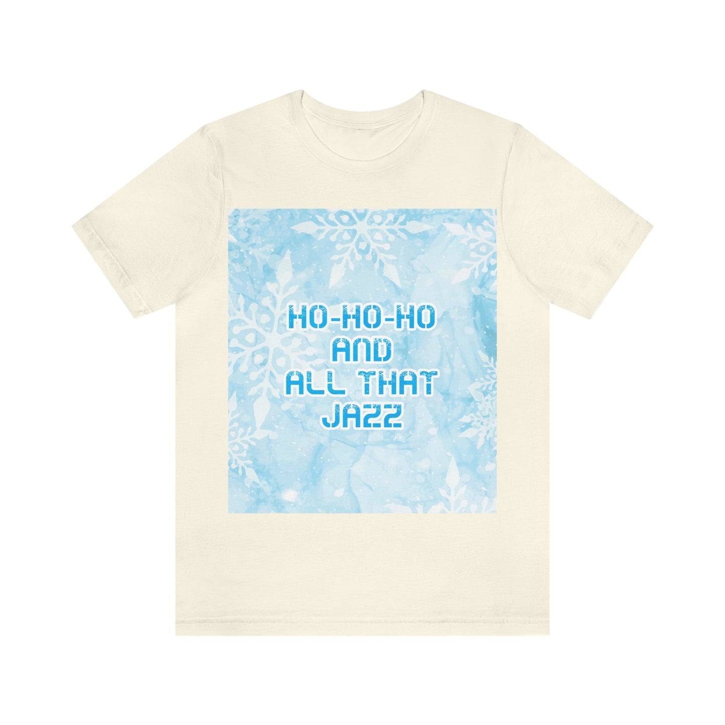 Ho Ho Ho Time And All That Jazz Snowflake Motivation Slogan Unisex Jersey Short Sleeve T-Shirt Ichaku [Perfect Gifts Selection]