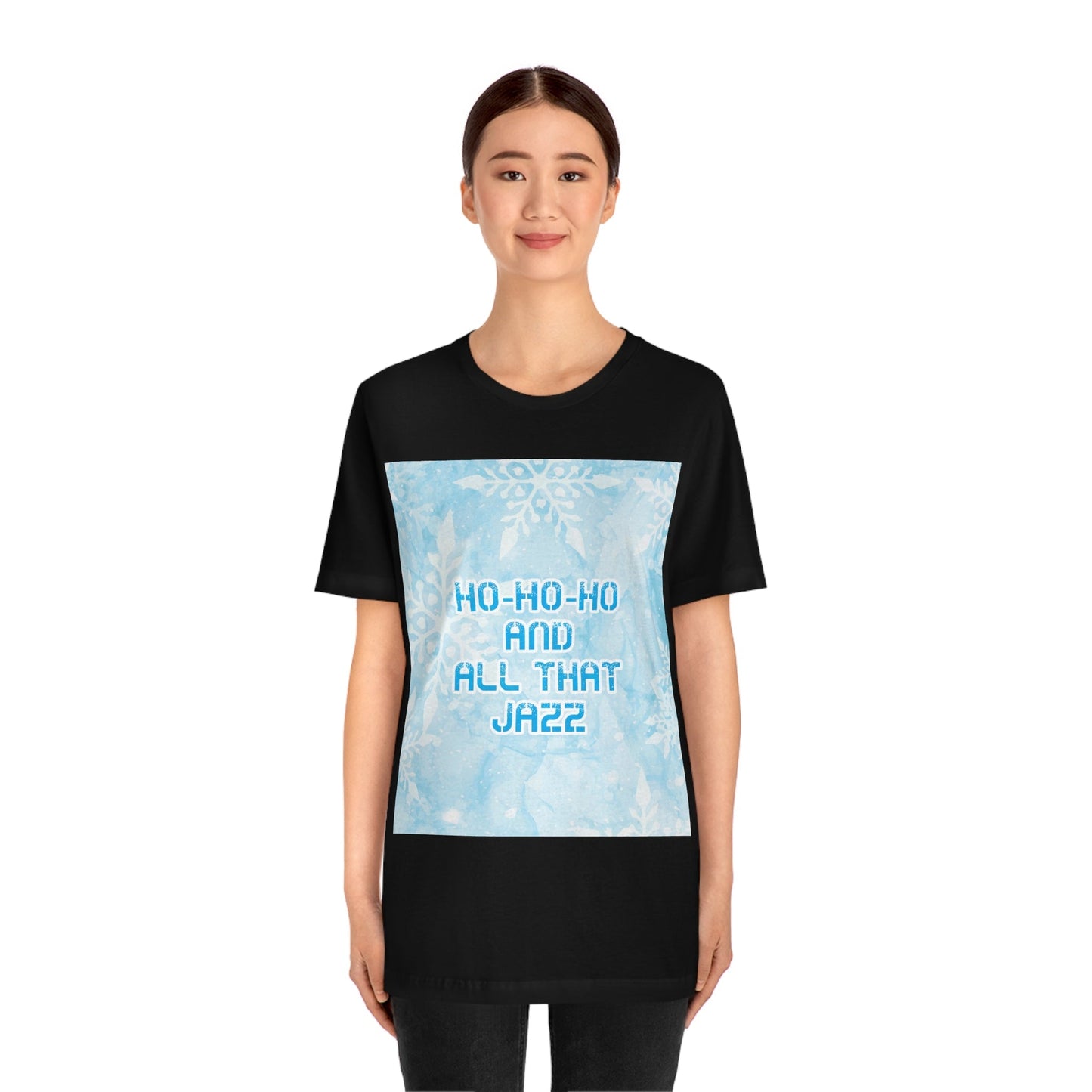 Ho Ho Ho Time And All That Jazz Snowflake Motivation Slogan Unisex Jersey Short Sleeve T-Shirt Ichaku [Perfect Gifts Selection]