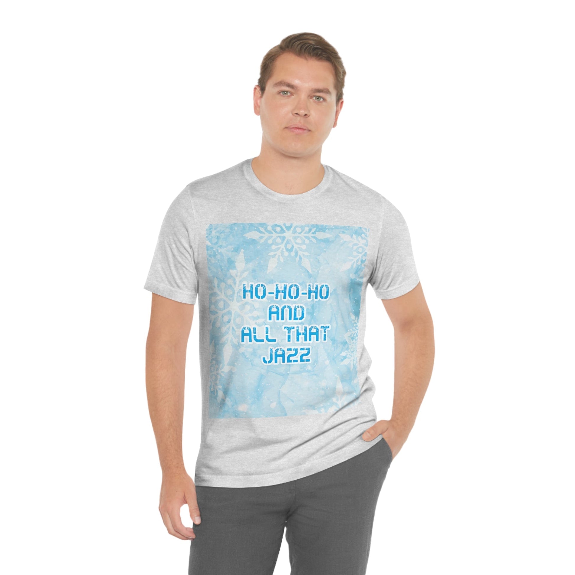 Ho Ho Ho Time And All That Jazz Snowflake Motivation Slogan Unisex Jersey Short Sleeve T-Shirt Ichaku [Perfect Gifts Selection]