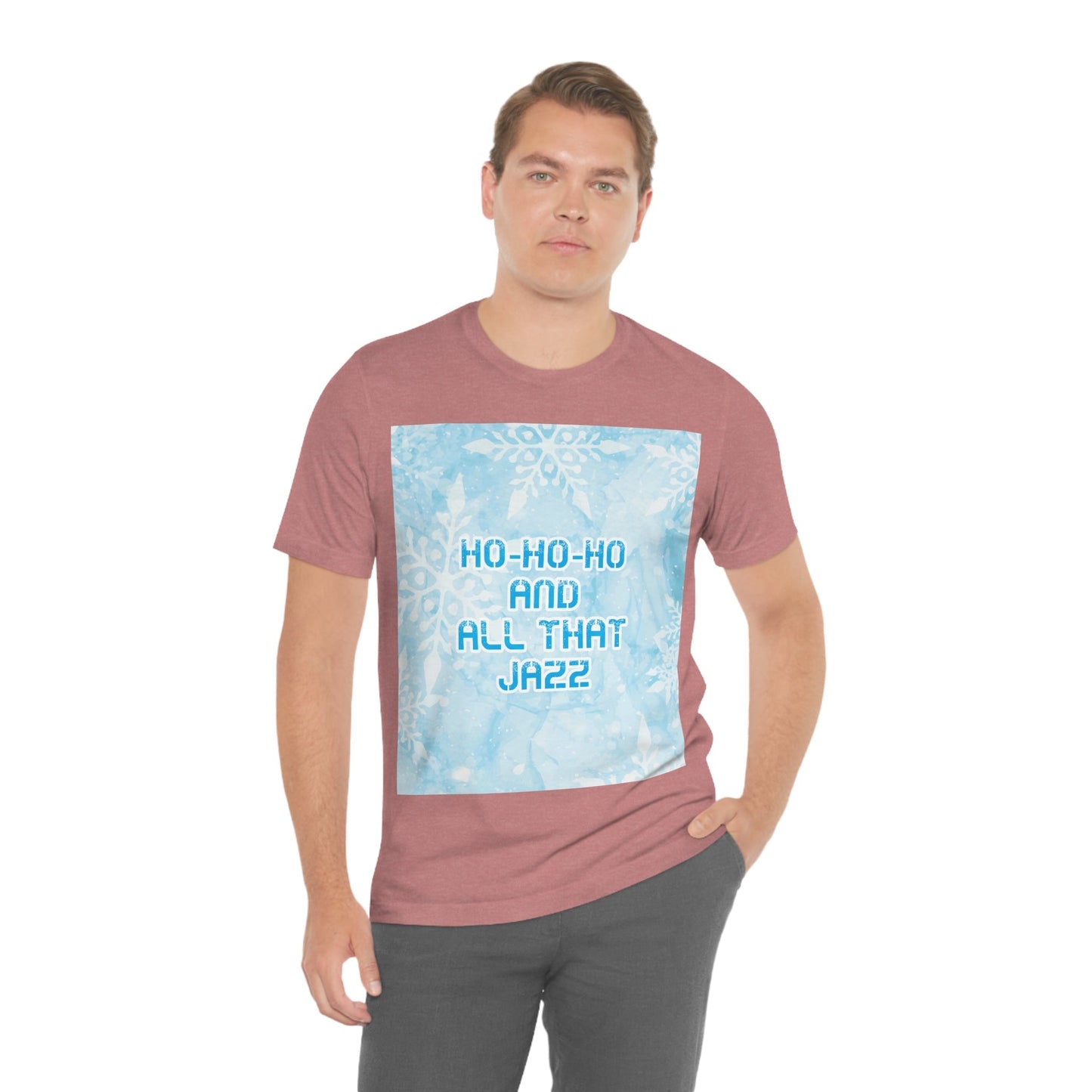 Ho Ho Ho Time And All That Jazz Snowflake Motivation Slogan Unisex Jersey Short Sleeve T-Shirt Ichaku [Perfect Gifts Selection]