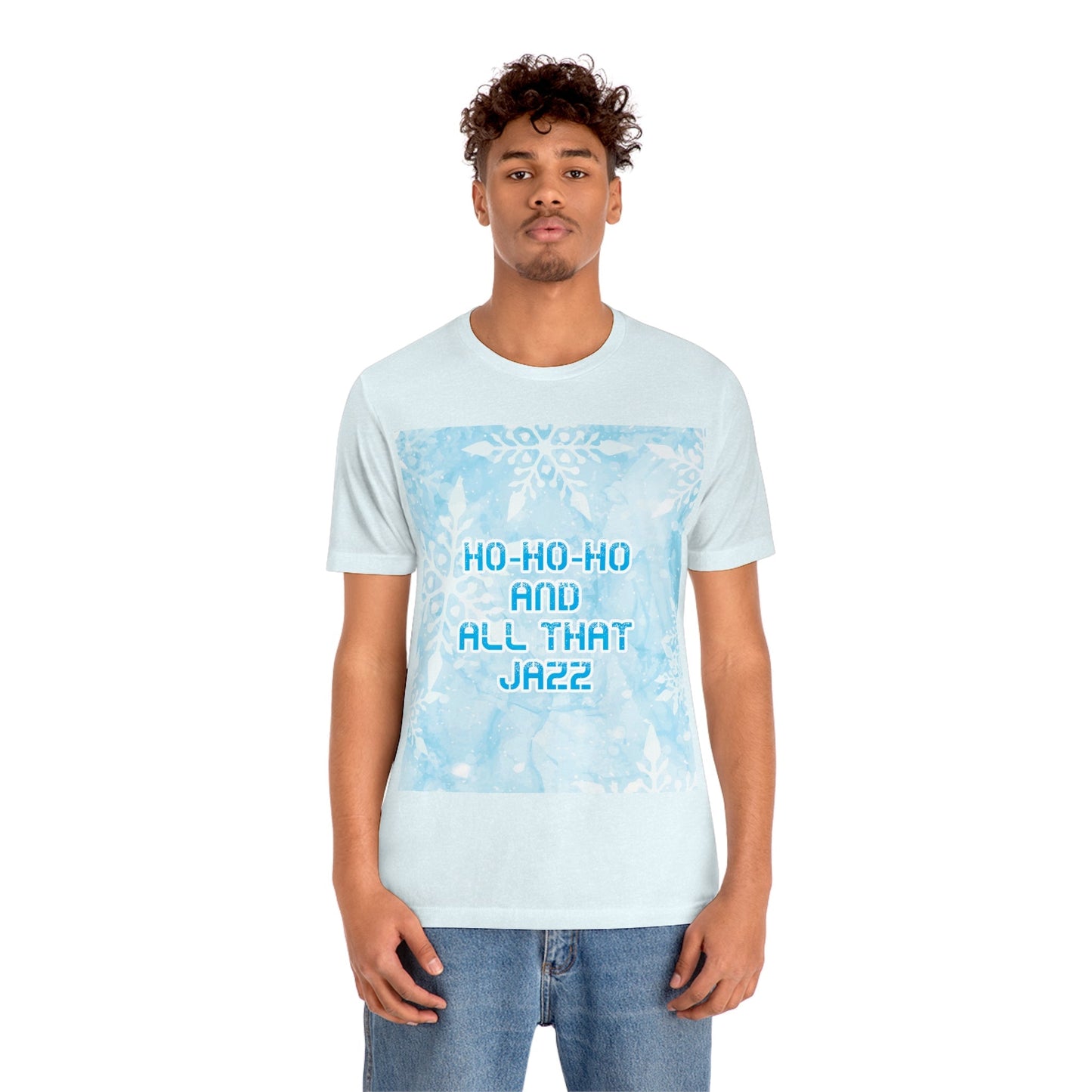 Ho Ho Ho Time And All That Jazz Snowflake Motivation Slogan Unisex Jersey Short Sleeve T-Shirt Ichaku [Perfect Gifts Selection]