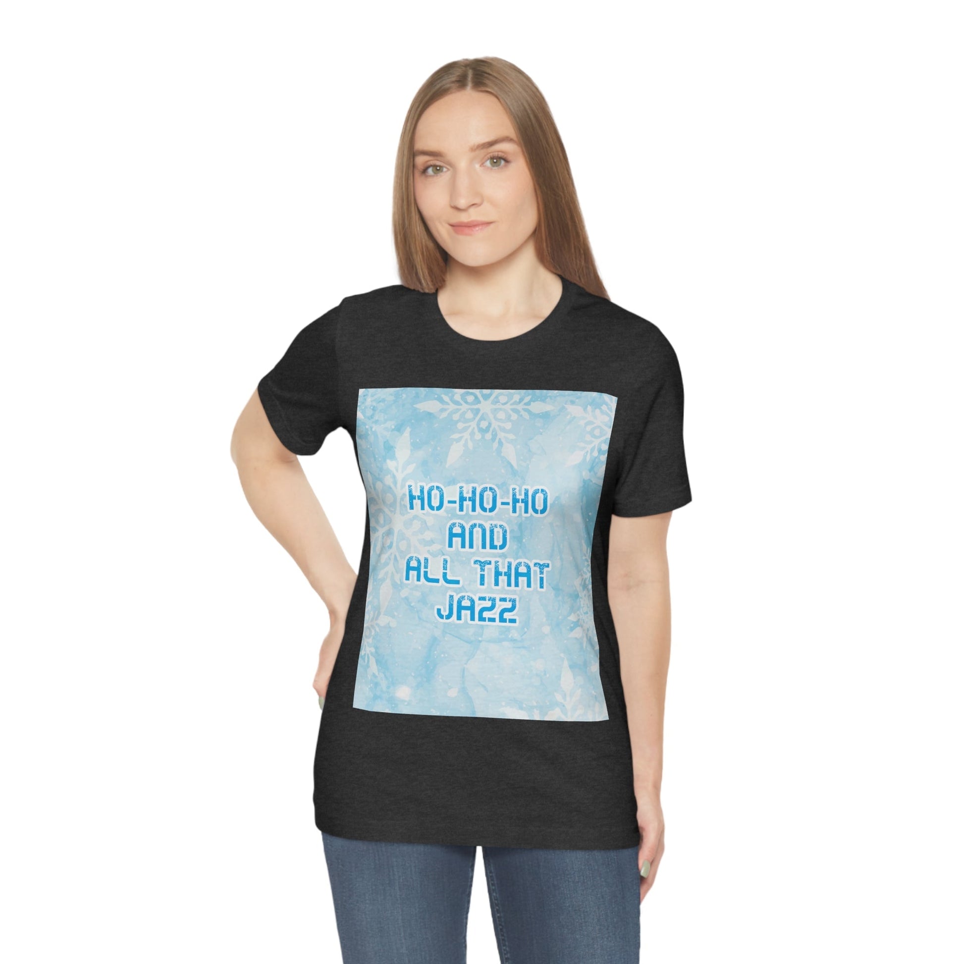 Ho Ho Ho Time And All That Jazz Snowflake Motivation Slogan Unisex Jersey Short Sleeve T-Shirt Ichaku [Perfect Gifts Selection]