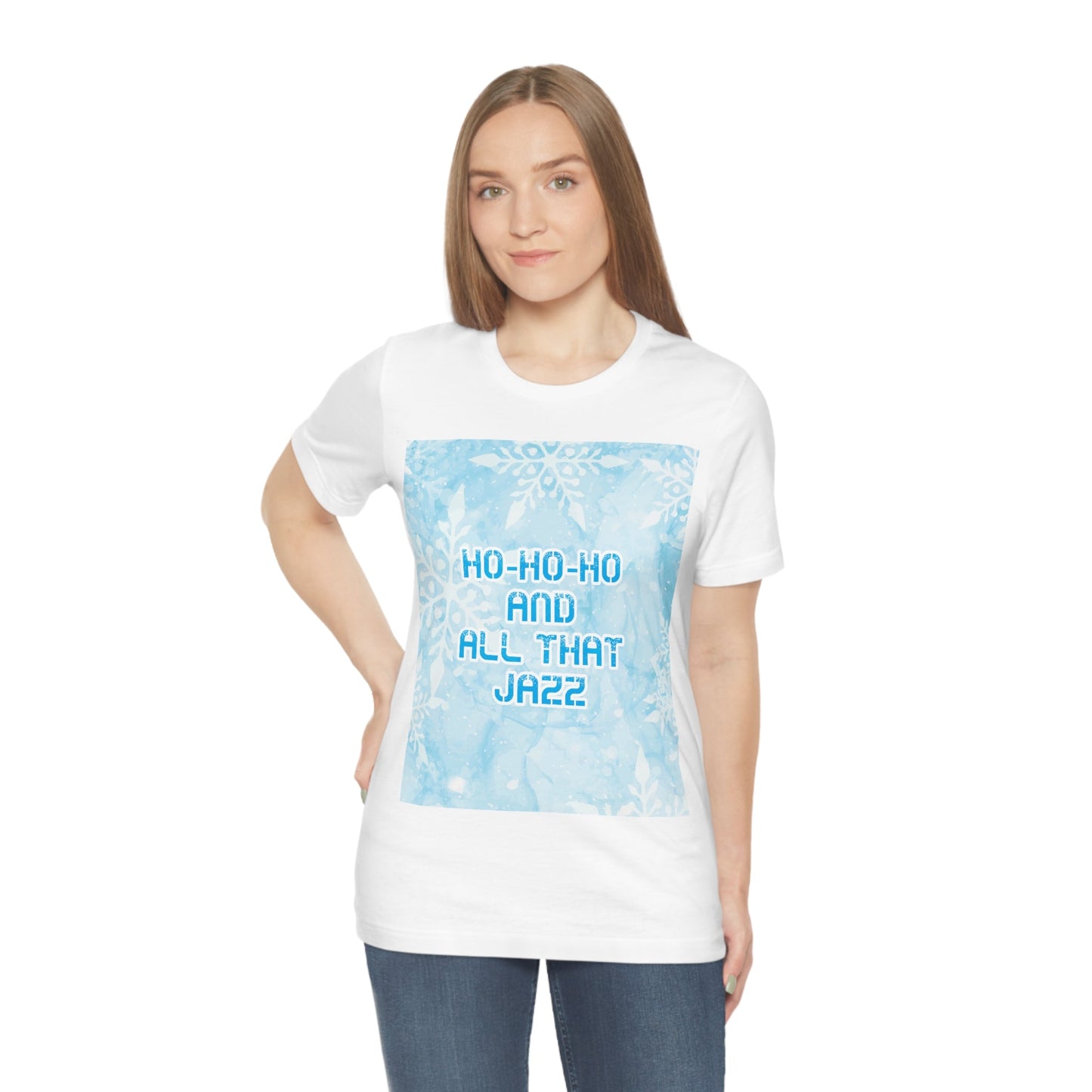 Ho Ho Ho Time And All That Jazz Snowflake Motivation Slogan Unisex Jersey Short Sleeve T-Shirt Ichaku [Perfect Gifts Selection]