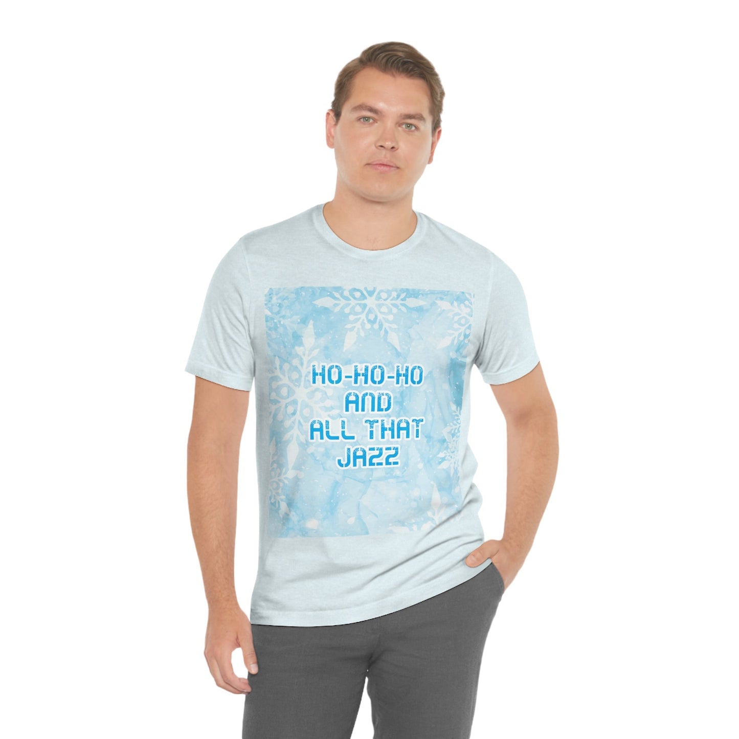 Ho Ho Ho Time And All That Jazz Snowflake Motivation Slogan Unisex Jersey Short Sleeve T-Shirt Ichaku [Perfect Gifts Selection]