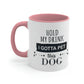 Hold My Drink I Gotta Pet Dog Accent Coffee Mug 11oz Ichaku [Perfect Gifts Selection]