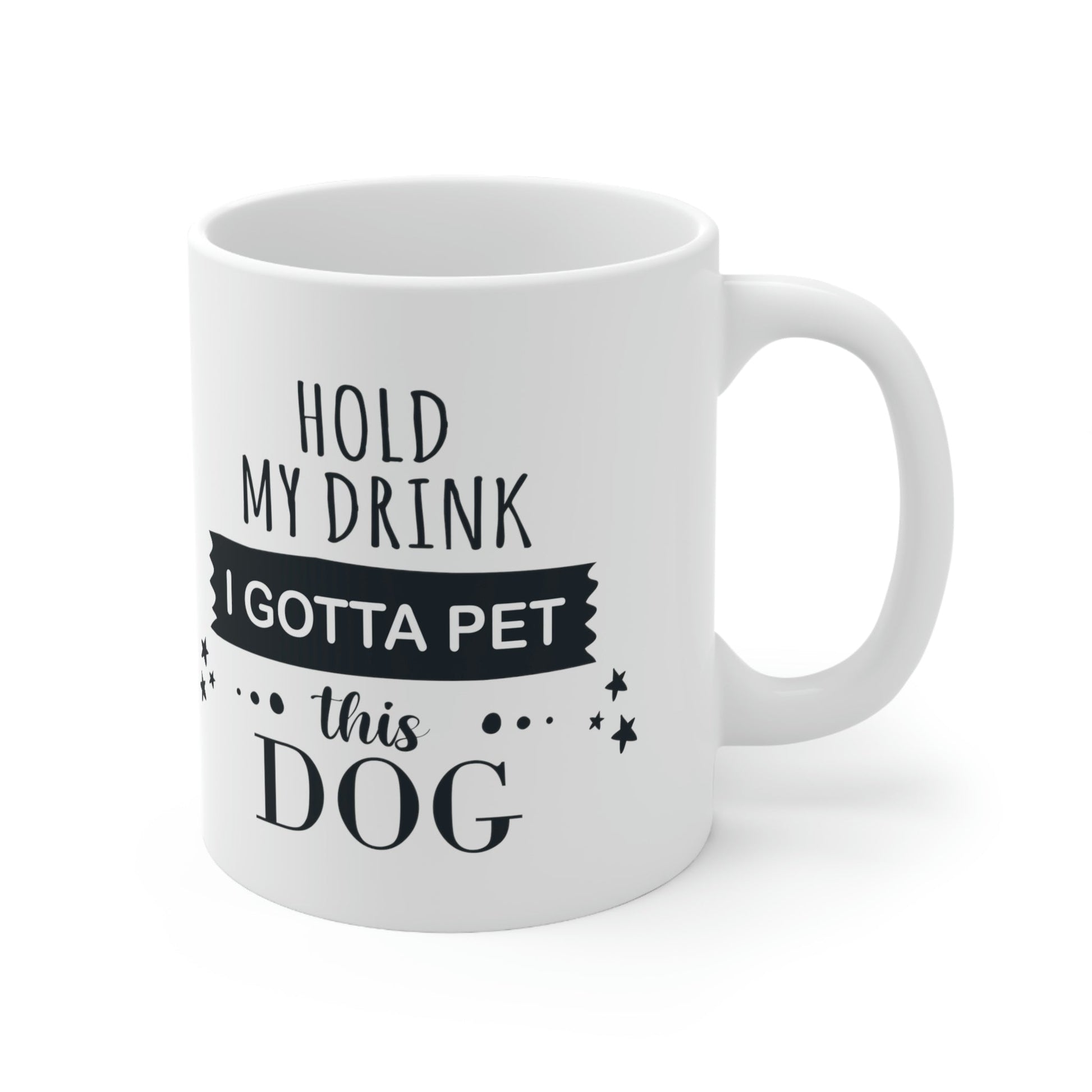 Hold My Drink I Gotta Pet Dog Ceramic Mug 11oz Ichaku [Perfect Gifts Selection]