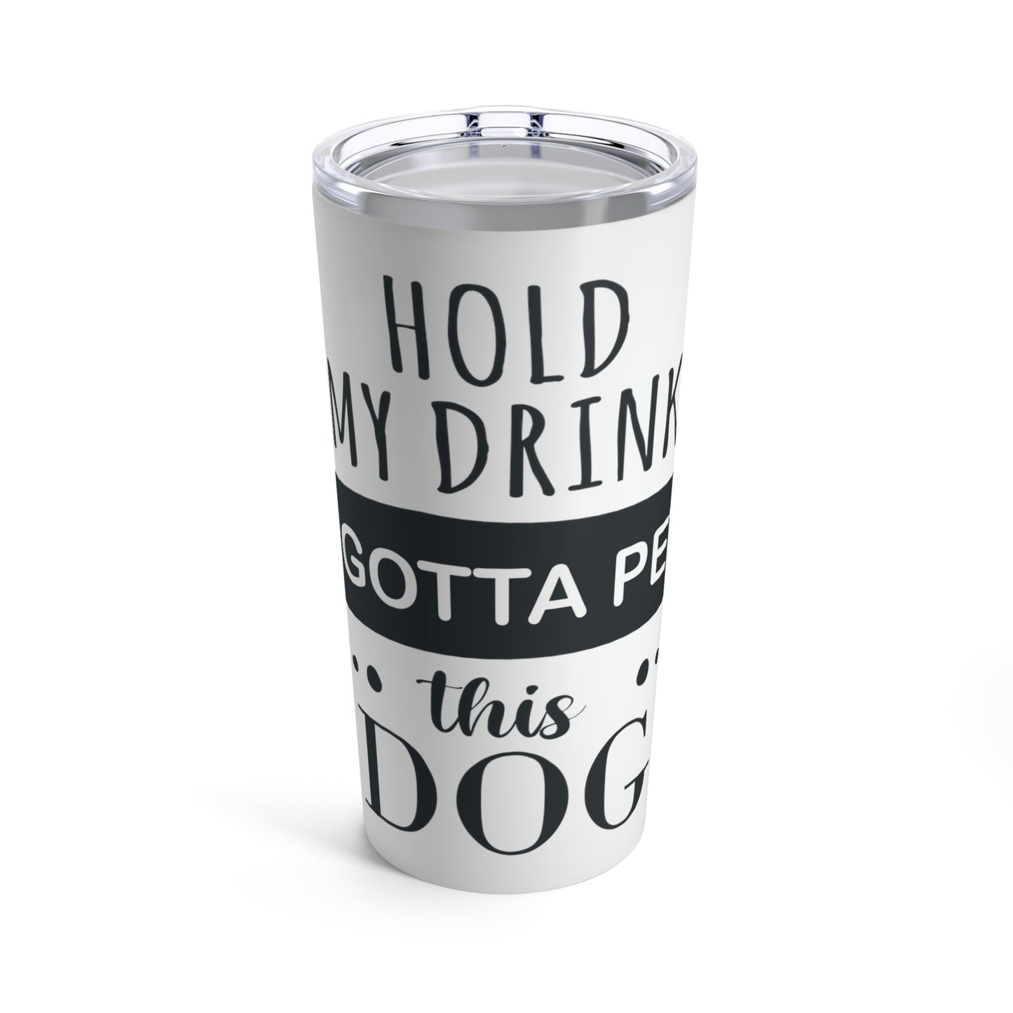 Hold My Drink I Gotta Pet Dog Stainless Steel Hot or Cold Vacuum Tumbler 20oz Ichaku [Perfect Gifts Selection]