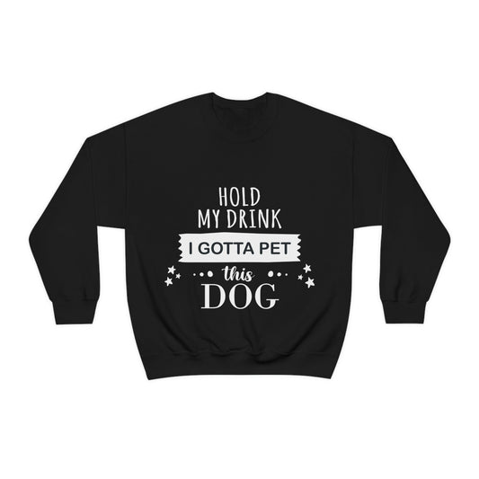 Hold My Drink I Gotta Pet Dog Unisex Heavy Blend™ Crewneck Sweatshirt Ichaku [Perfect Gifts Selection]