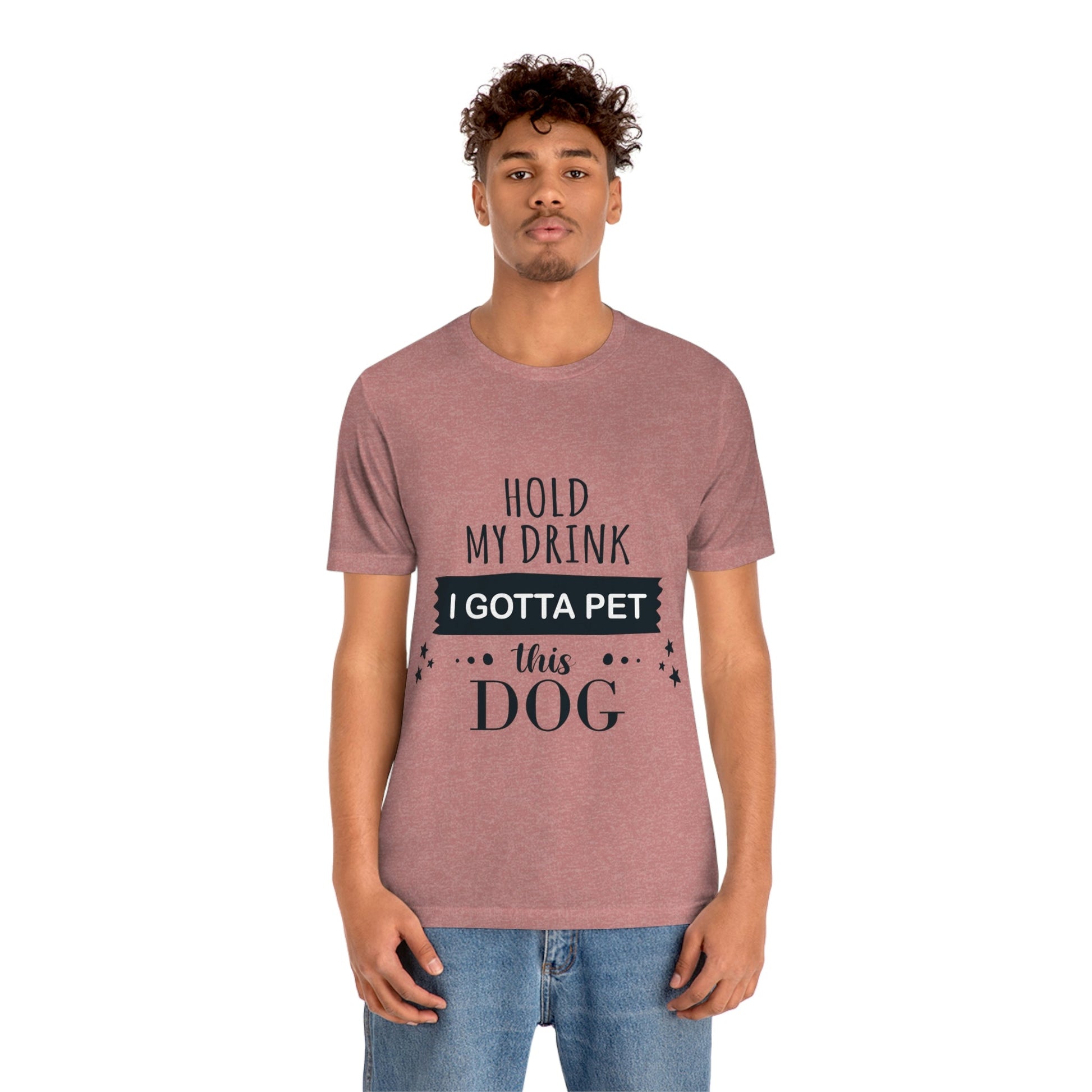 Hold My Drink I Gotta Pet Dog Unisex Jersey Short Sleeve T-Shirt Ichaku [Perfect Gifts Selection]