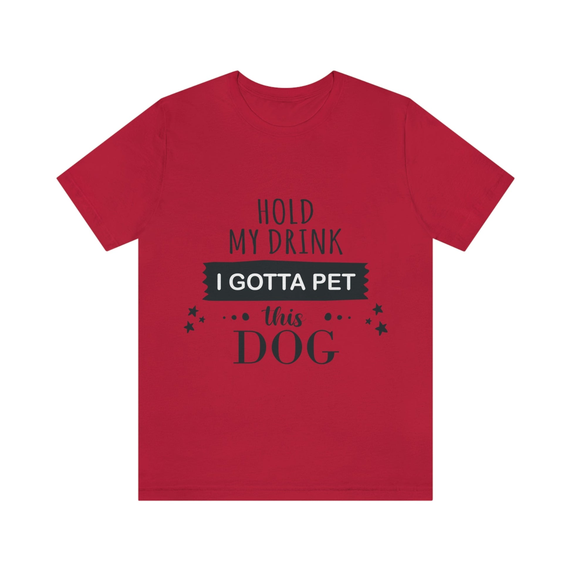 Hold My Drink I Gotta Pet Dog Unisex Jersey Short Sleeve T-Shirt Ichaku [Perfect Gifts Selection]