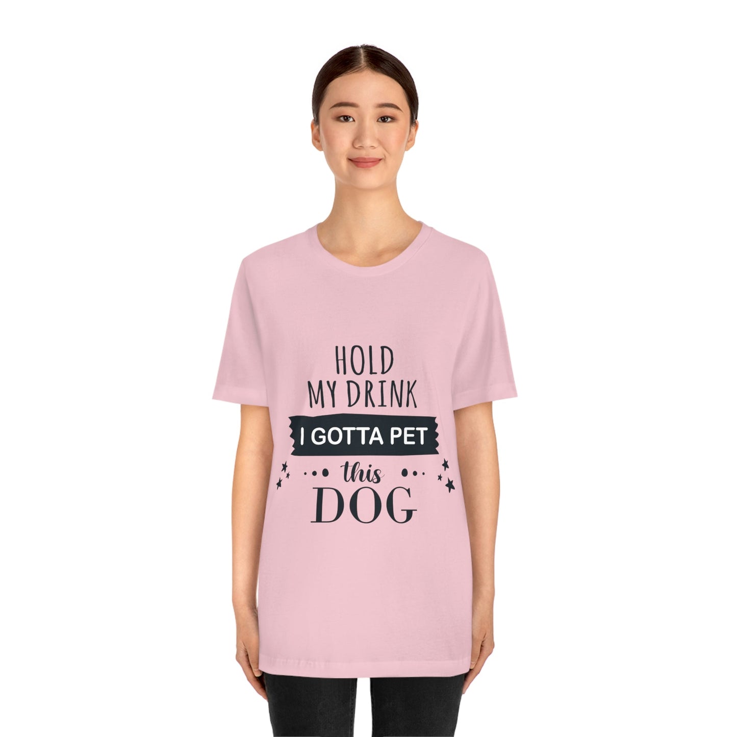 Hold My Drink I Gotta Pet Dog Unisex Jersey Short Sleeve T-Shirt Ichaku [Perfect Gifts Selection]