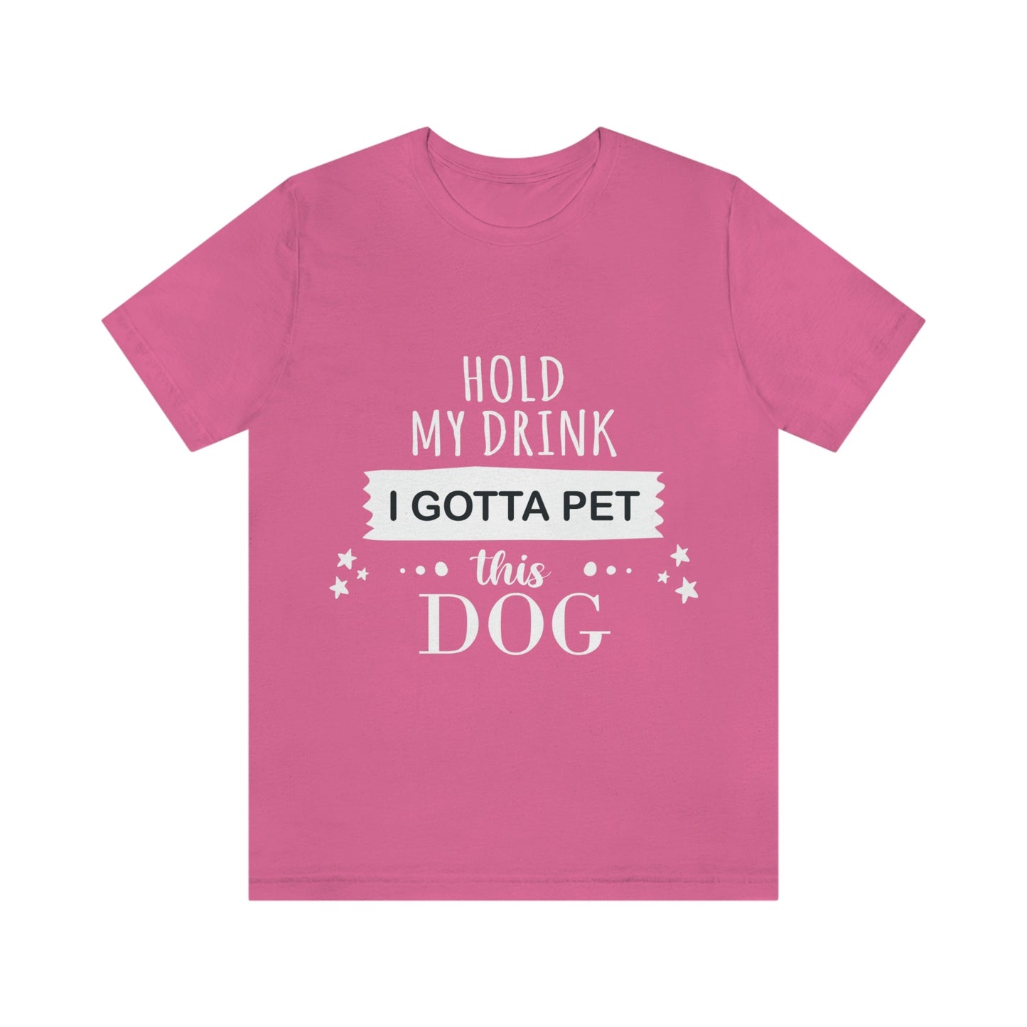 Hold My Drink I Gotta Pet Dog Unisex Jersey Short Sleeve T-Shirt Ichaku [Perfect Gifts Selection]