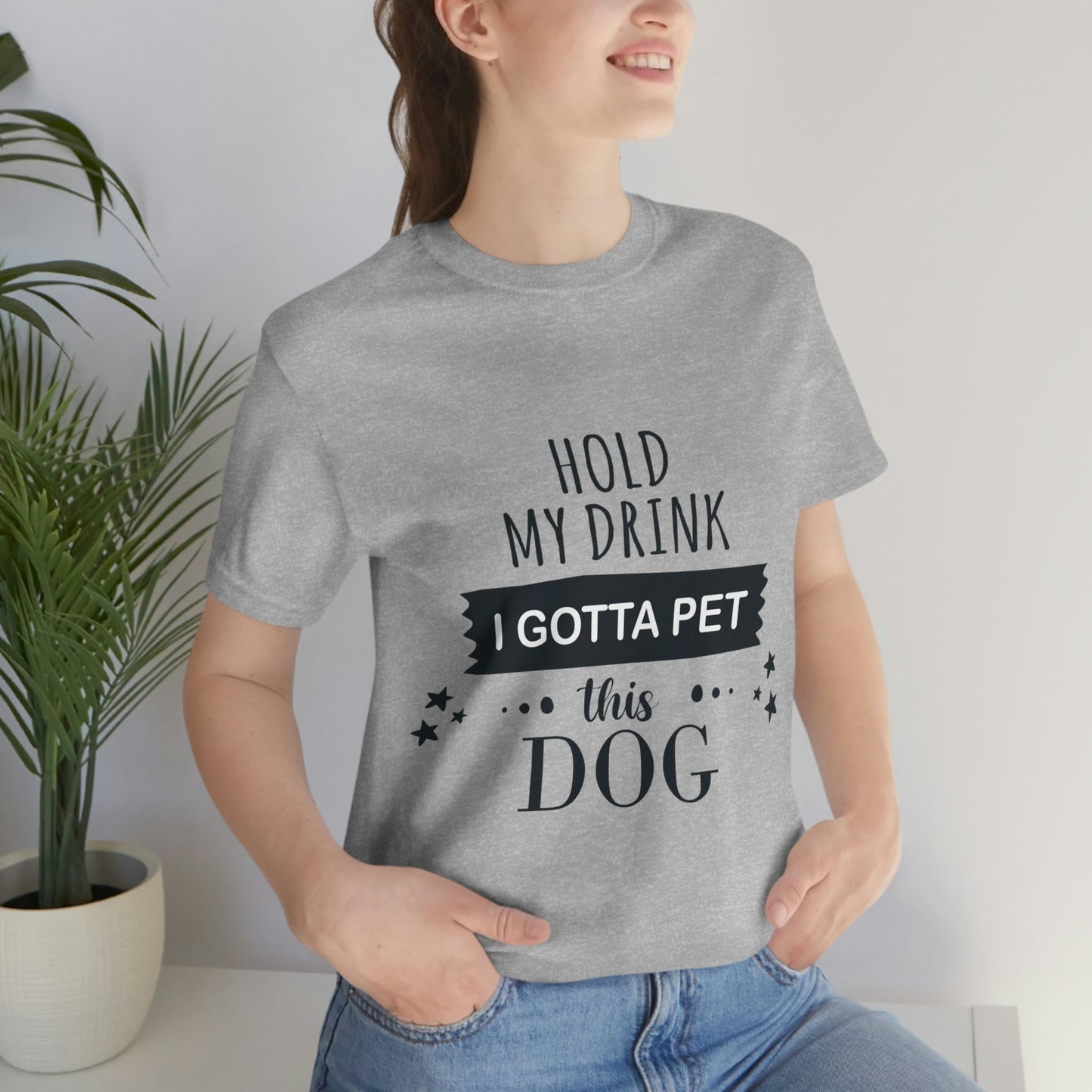 Hold My Drink I Gotta Pet Dog Unisex Jersey Short Sleeve T-Shirt Ichaku [Perfect Gifts Selection]