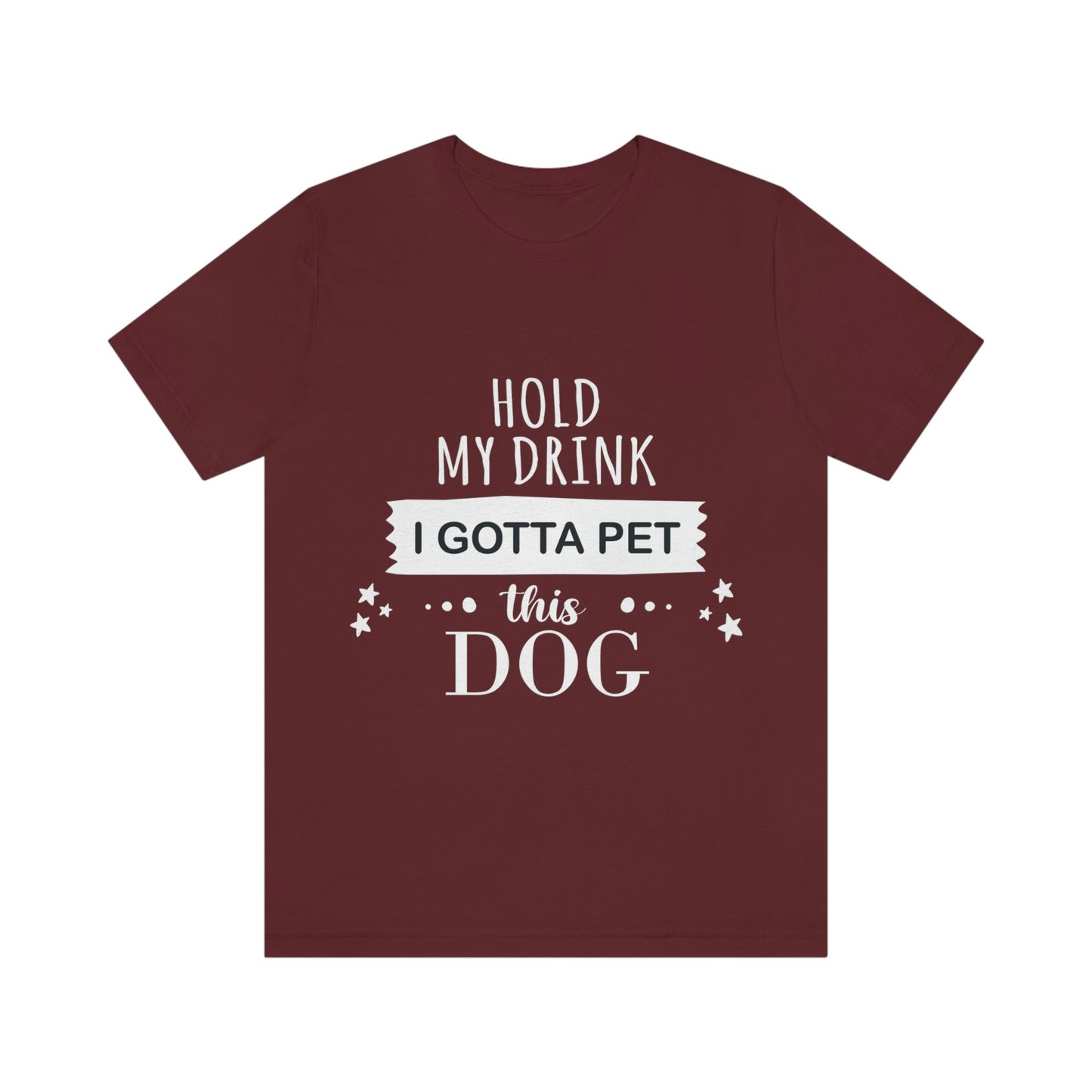 Hold My Drink I Gotta Pet Dog Unisex Jersey Short Sleeve T-Shirt Ichaku [Perfect Gifts Selection]