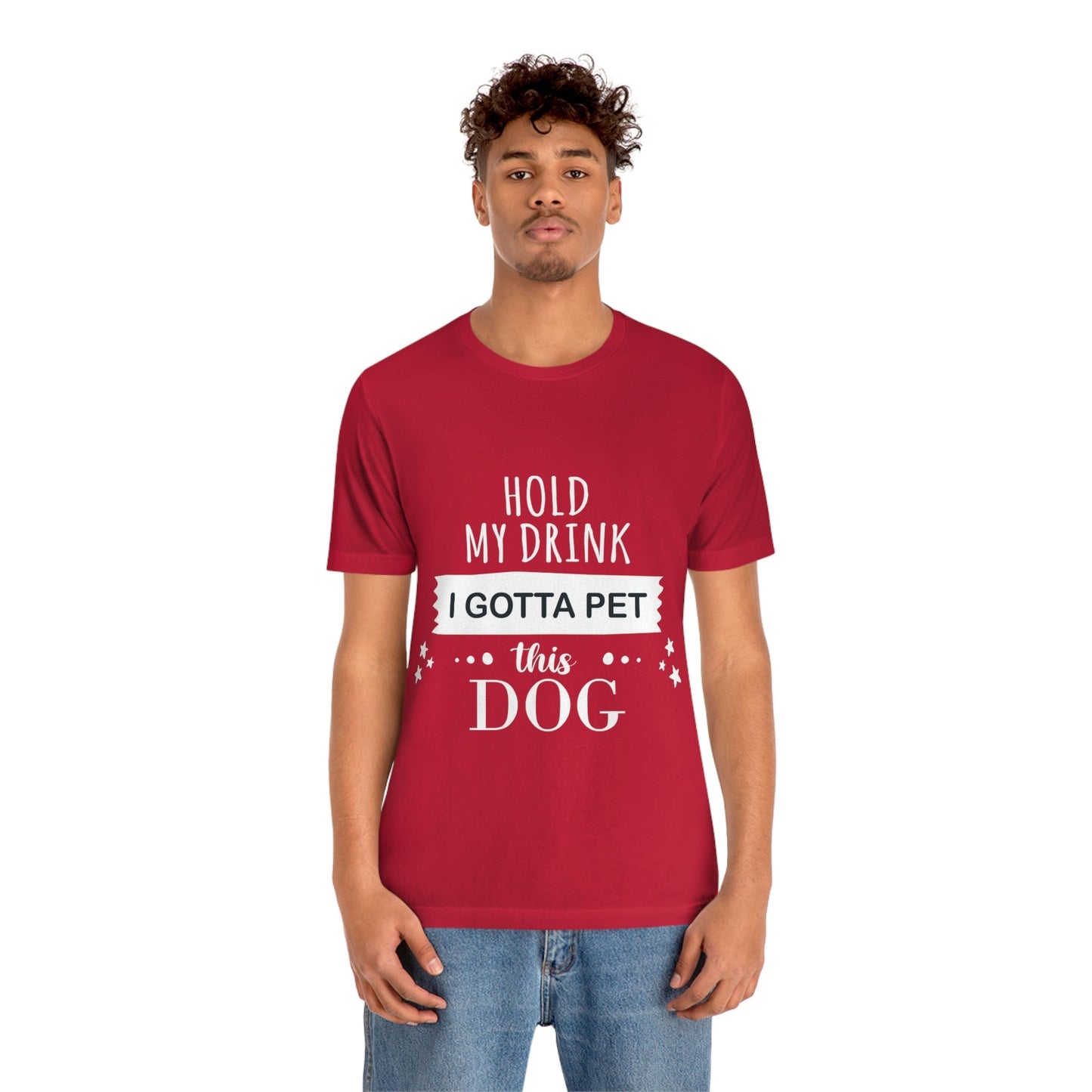 Hold My Drink I Gotta Pet Dog Unisex Jersey Short Sleeve T-Shirt Ichaku [Perfect Gifts Selection]