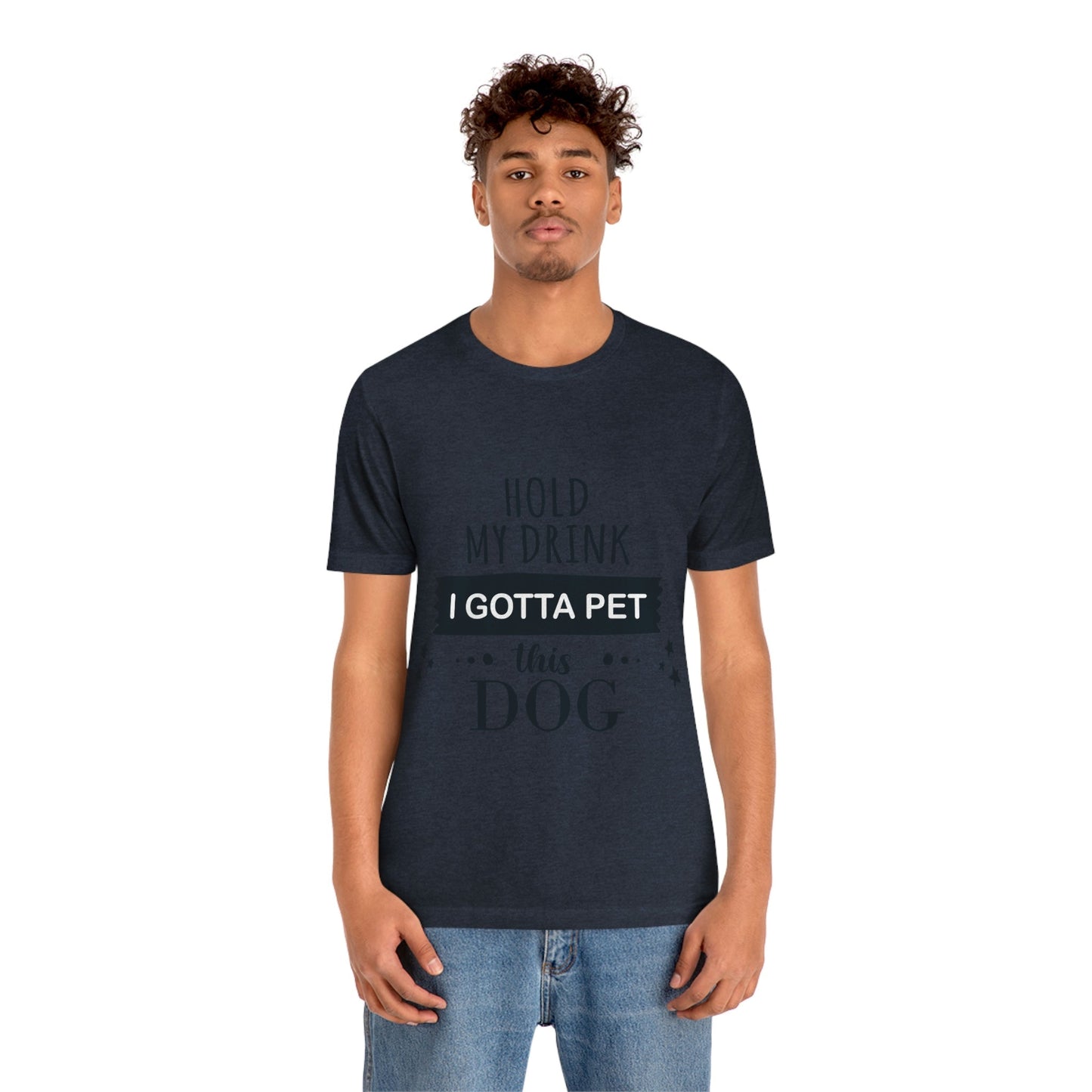 Hold My Drink I Gotta Pet Dog Unisex Jersey Short Sleeve T-Shirt Ichaku [Perfect Gifts Selection]