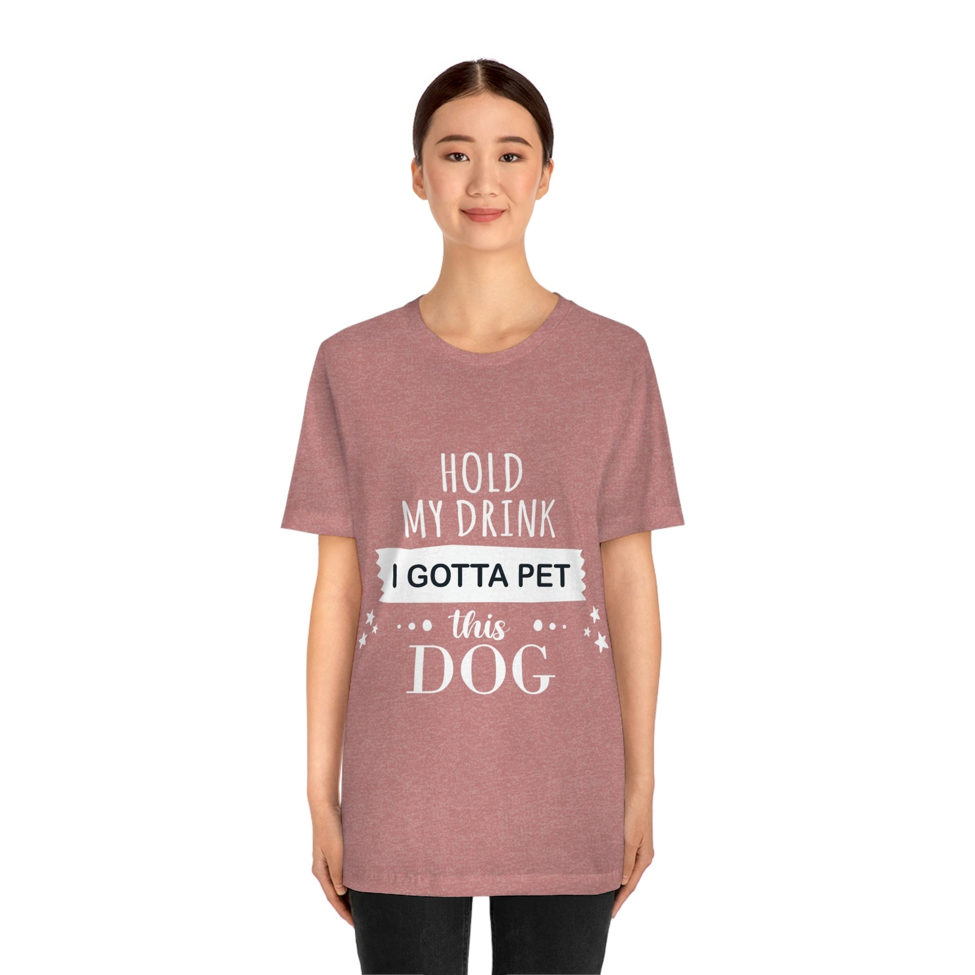 Hold My Drink I Gotta Pet Dog Unisex Jersey Short Sleeve T-Shirt Ichaku [Perfect Gifts Selection]