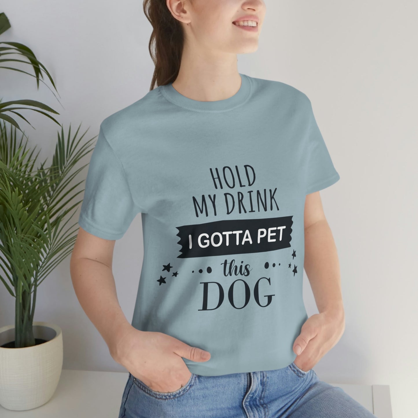 Hold My Drink I Gotta Pet Dog Unisex Jersey Short Sleeve T-Shirt Ichaku [Perfect Gifts Selection]