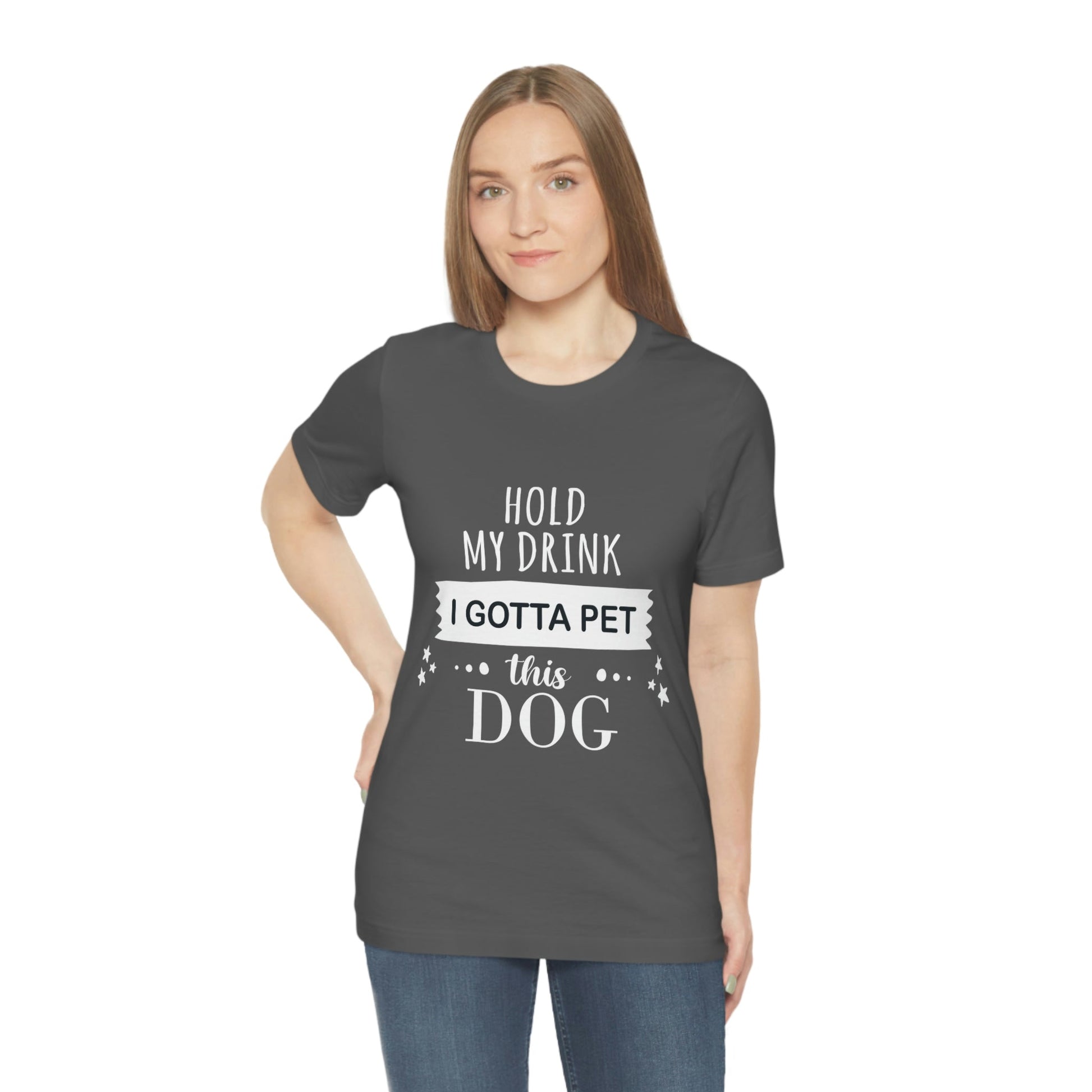 Hold My Drink I Gotta Pet Dog Unisex Jersey Short Sleeve T-Shirt Ichaku [Perfect Gifts Selection]