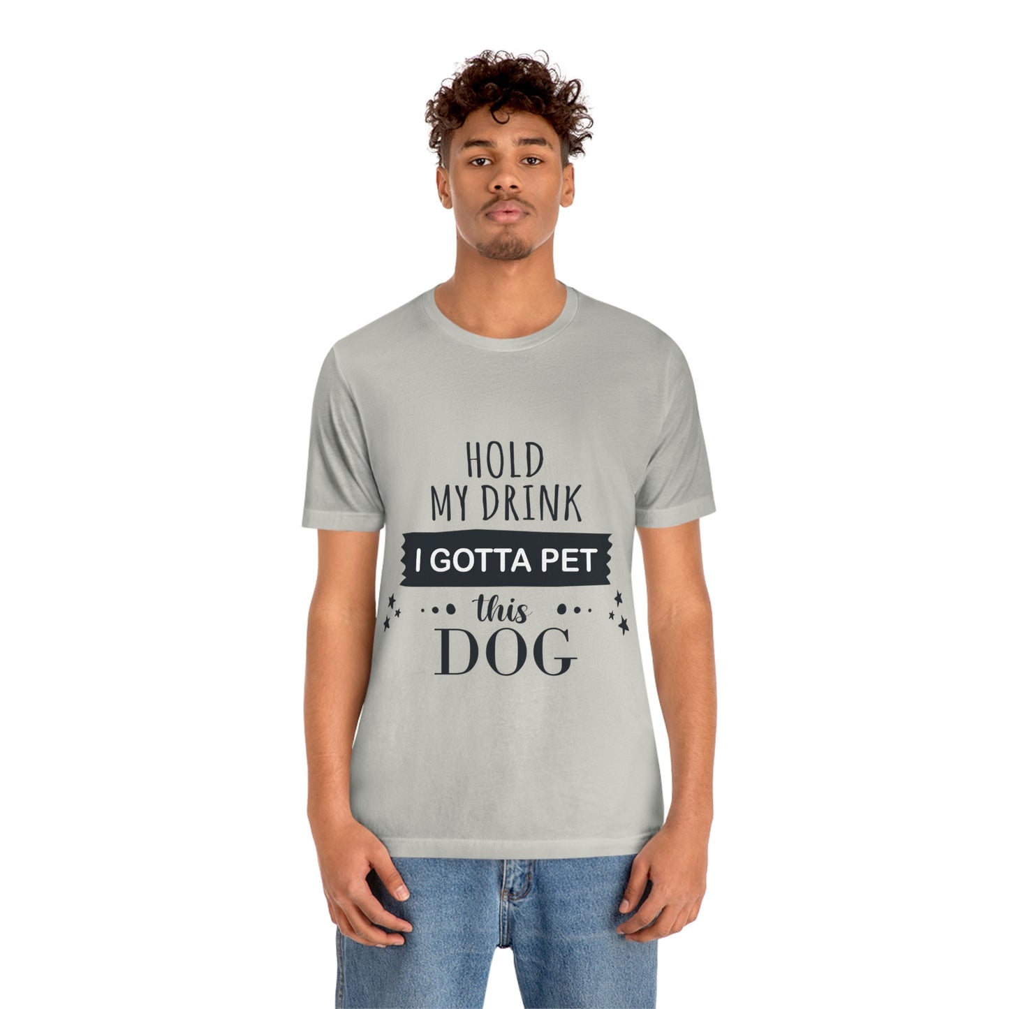 Hold My Drink I Gotta Pet Dog Unisex Jersey Short Sleeve T-Shirt Ichaku [Perfect Gifts Selection]