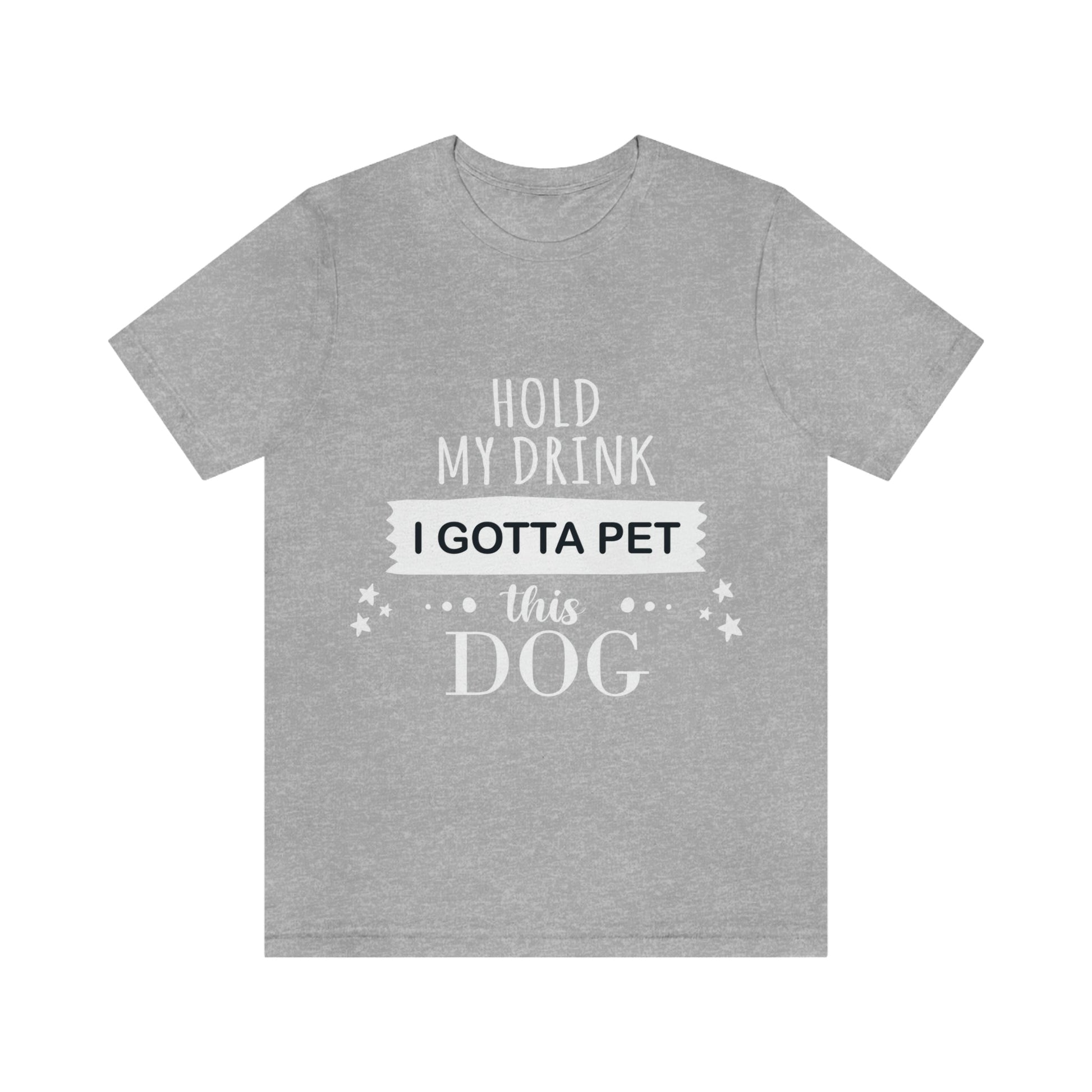 Hold My Drink I Gotta Pet Dog Unisex Jersey Short Sleeve T-Shirt Ichaku [Perfect Gifts Selection]